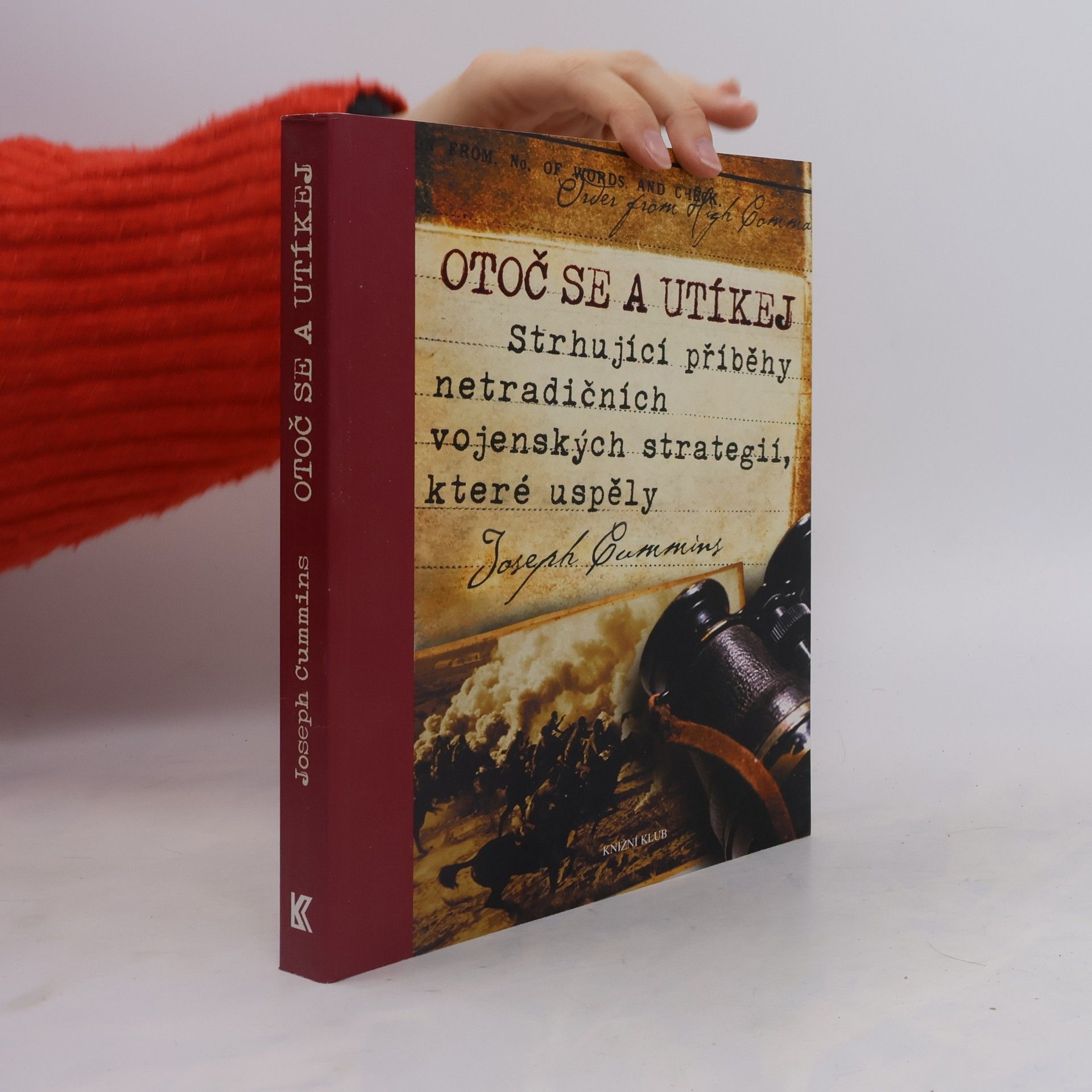 Joseph Cummins Otoč se a utíkej. Strhující příběhy netradičních vojenských strategií, které uspěly