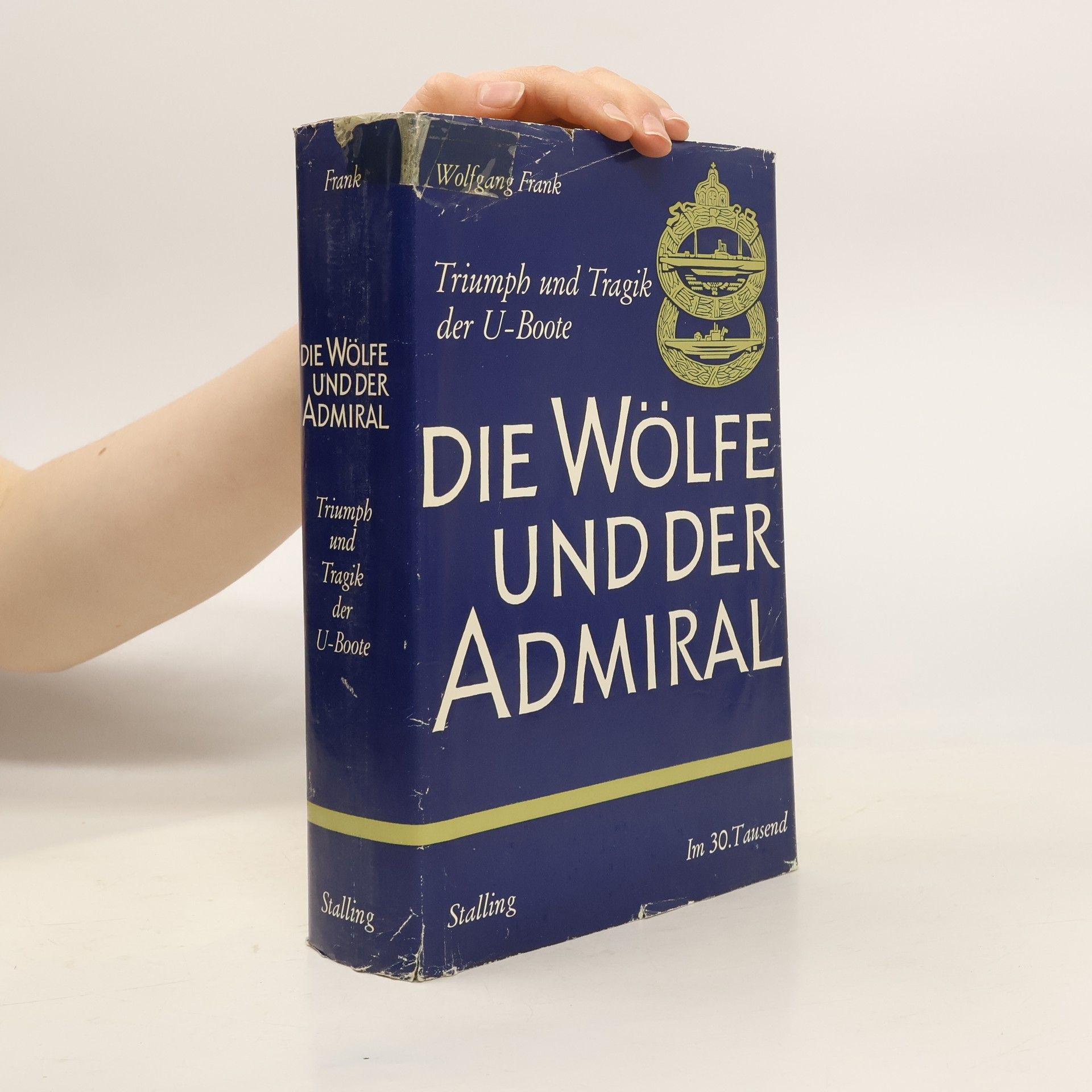 Wolfgang Frank Die Wölfe und der Admiral. Triumph und Tragik der U-Boote