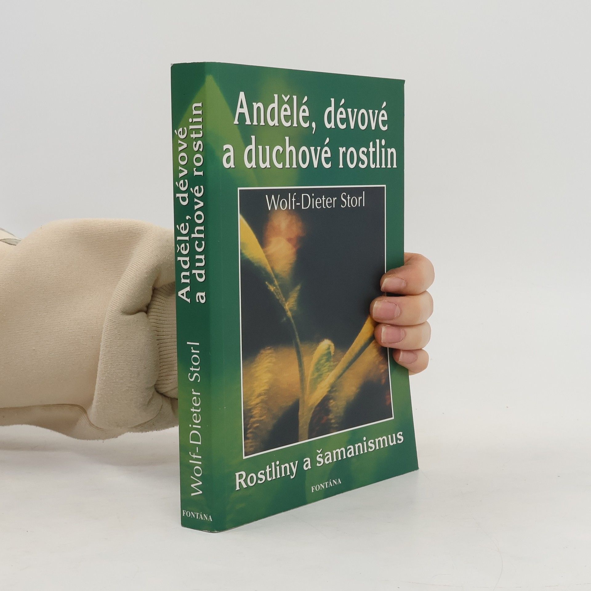 Wolf Dieter Storl Andělé, dévové a duchové rostlin: S praktickými návody k meditacím