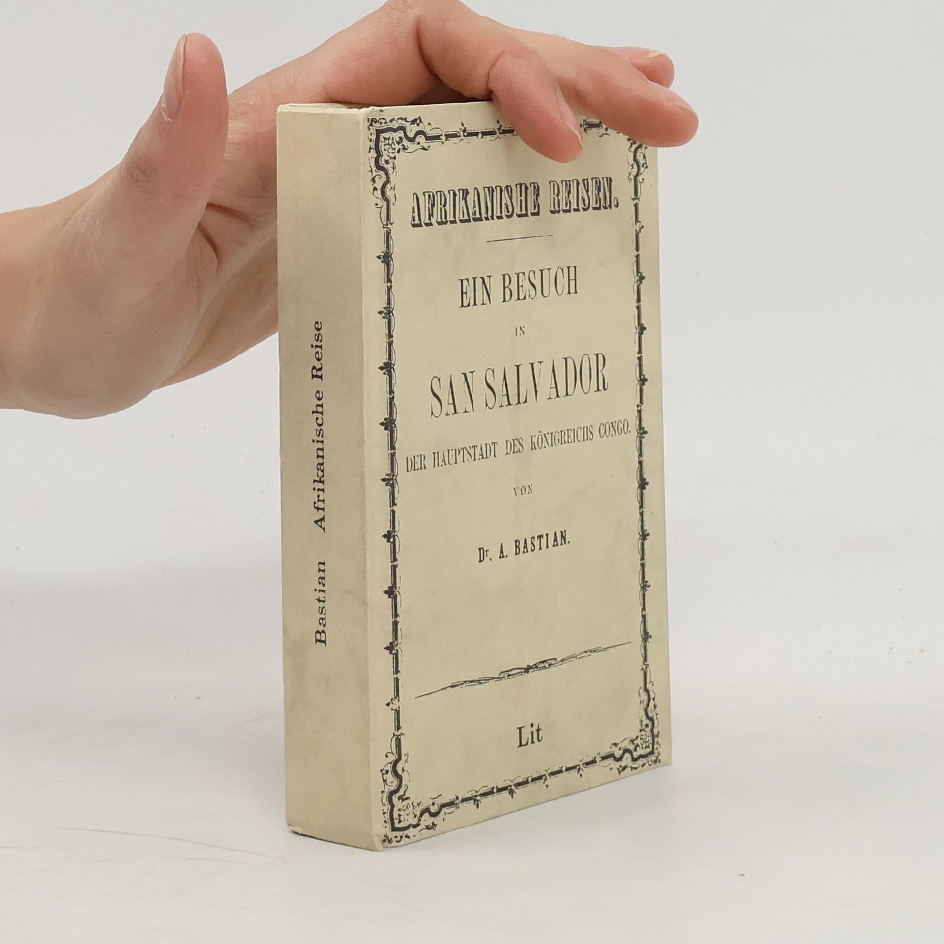 Adolf Bastian Ein Besuch in San Salvador, der Haupstadt des Königsreichs Congo