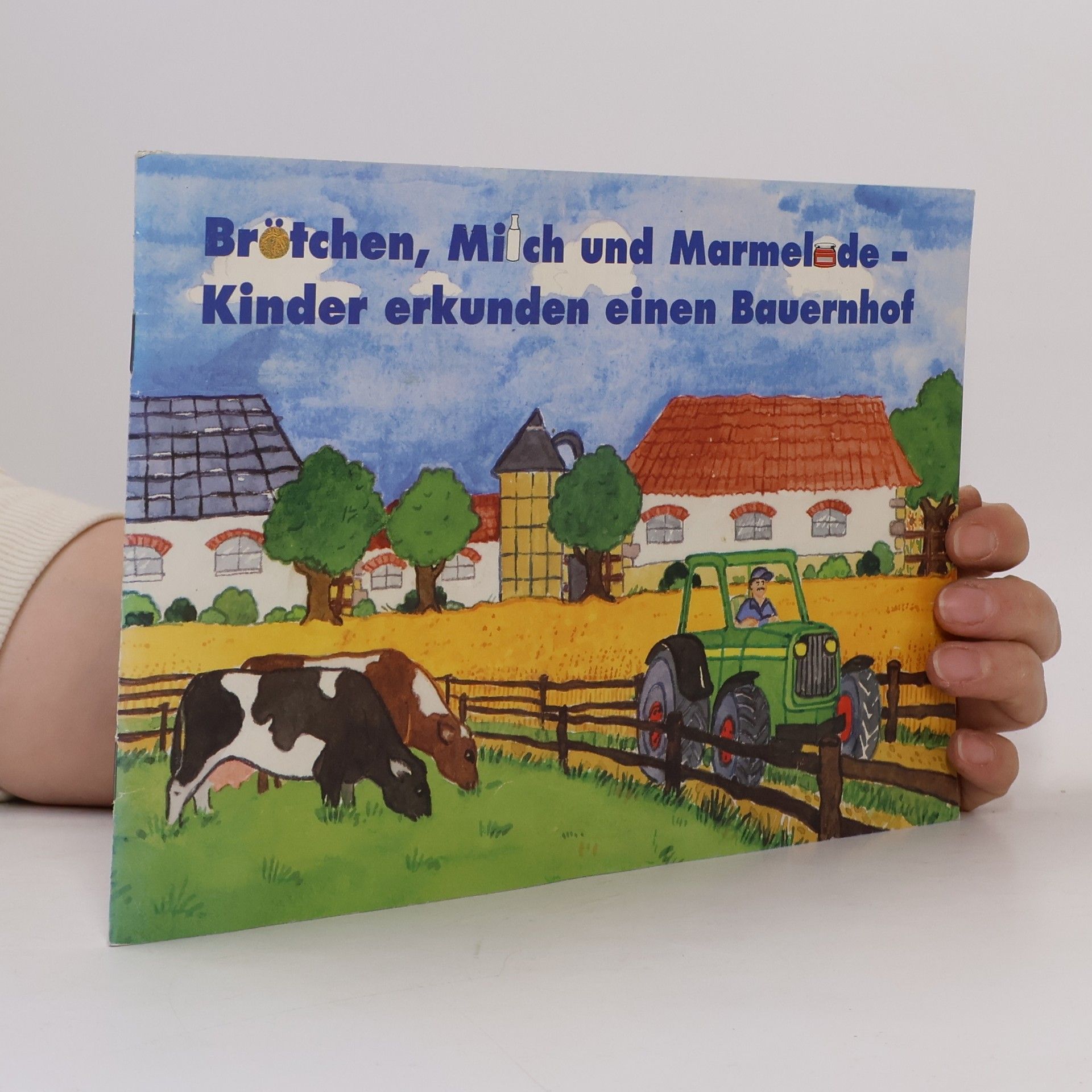Autorenkollektiv Brötchen, Milch und Marmelade -Kinder erkunden einen Bauernhof