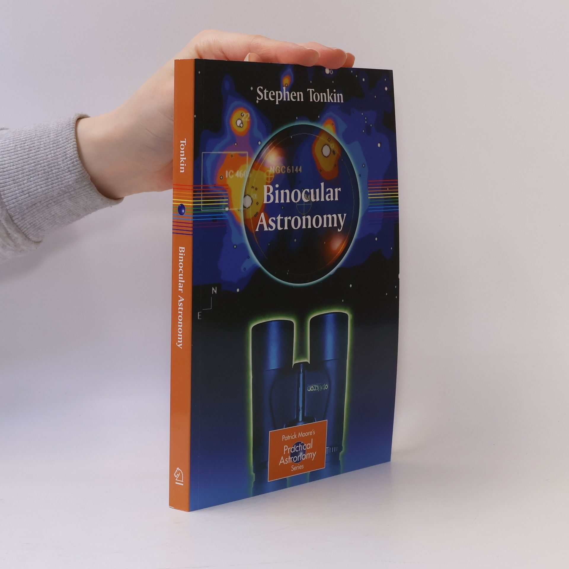 Stephen F. Tonkin Patrick Moore's Practical Astronomy Series: Binocular Astronomy