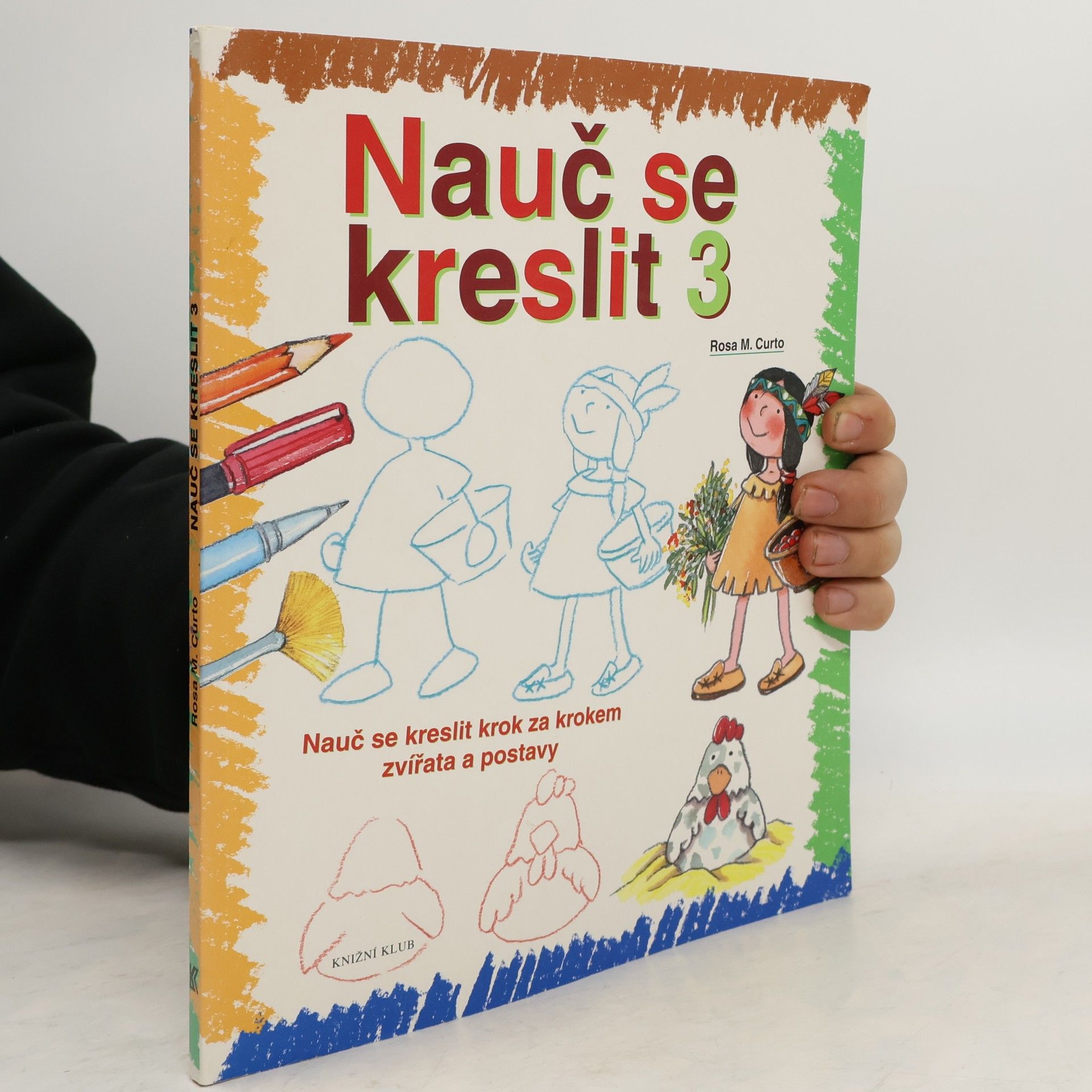 Rosa María Curto Nauč se kreslit 3. Nauč se kreslit krok za krokem zvířata a postavy