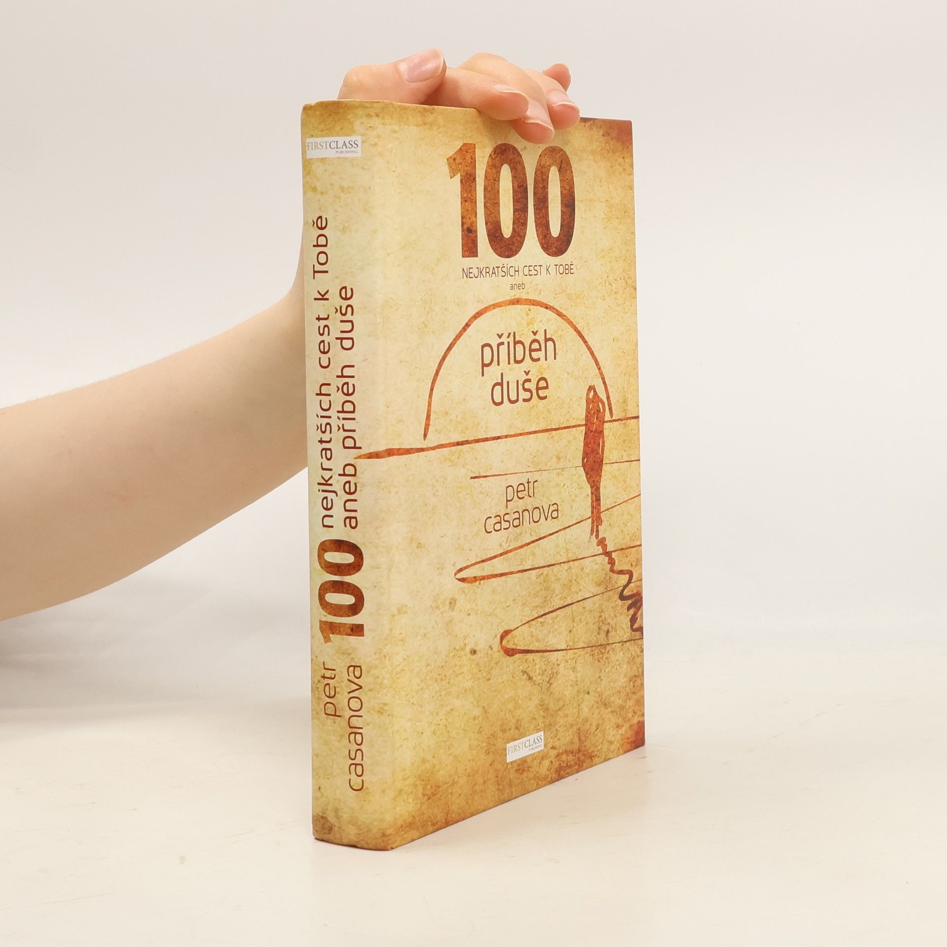 Petr Casanova 100 nejkratších cest k Tobě aneb příběh duše