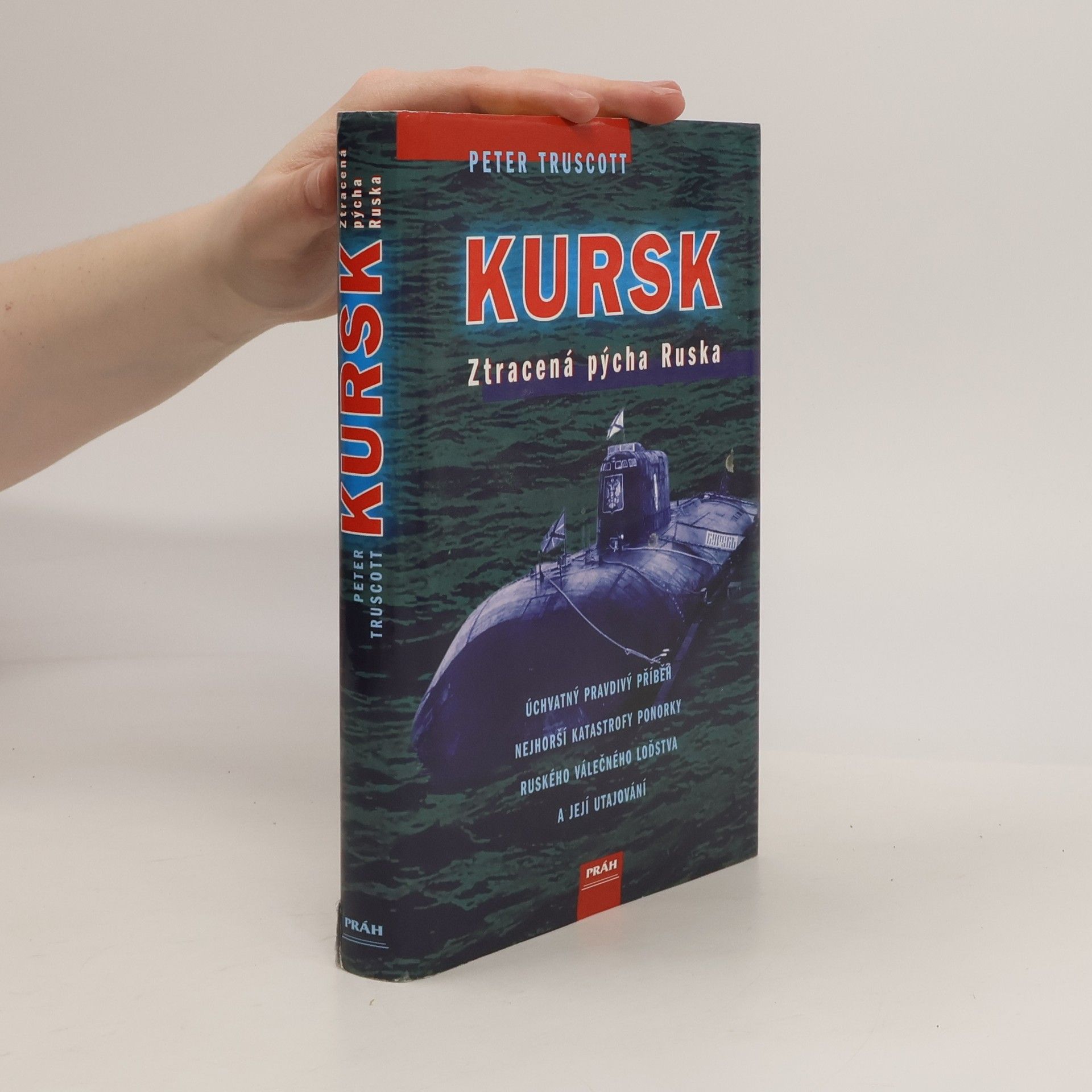 Peter Truscott Kursk: Ztracená pýcha Ruska