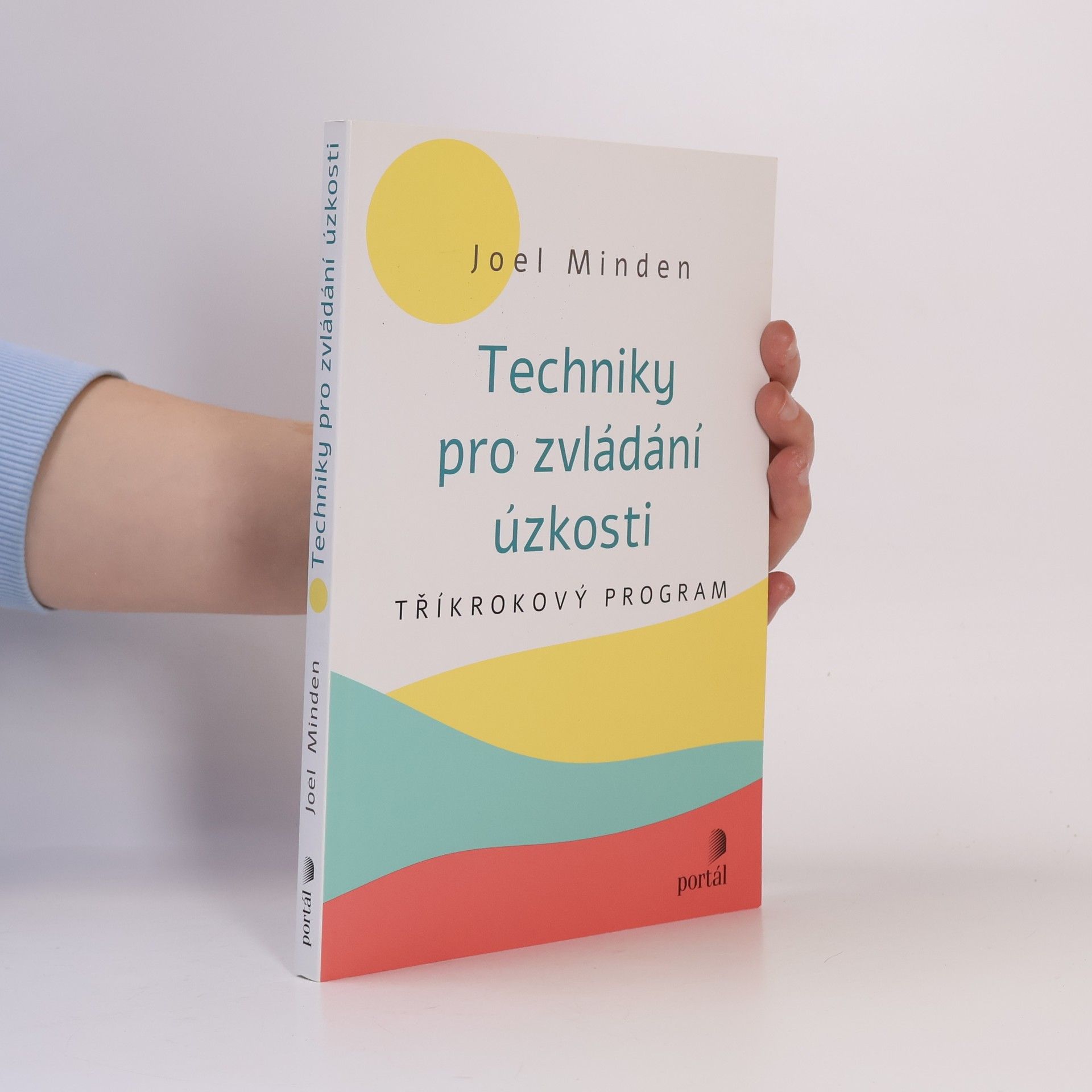 Joel Minden Techniky pro zvládání úzkosti : tříkrokový program