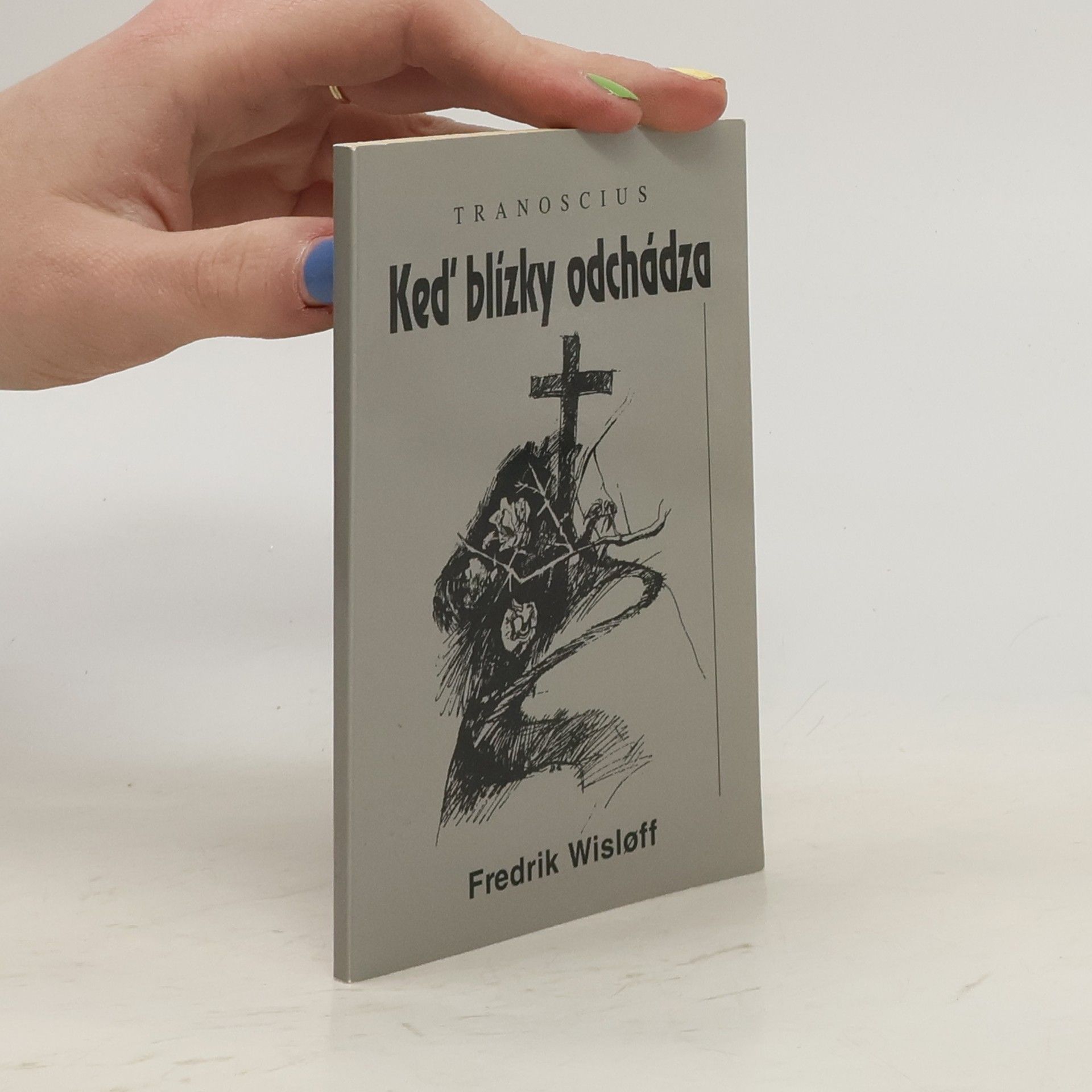 Fredrik Wisloff Keď blízky odchádza