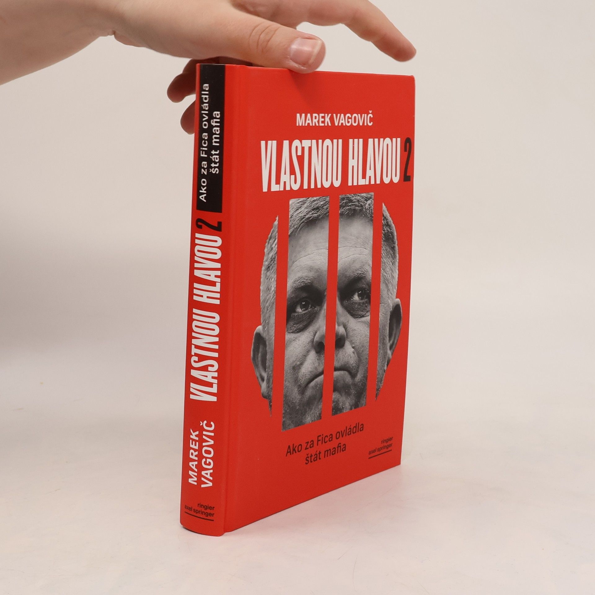 Marek Vagovič Vlastnou hlavou 2. Ako za Fica ovládla štát mafia