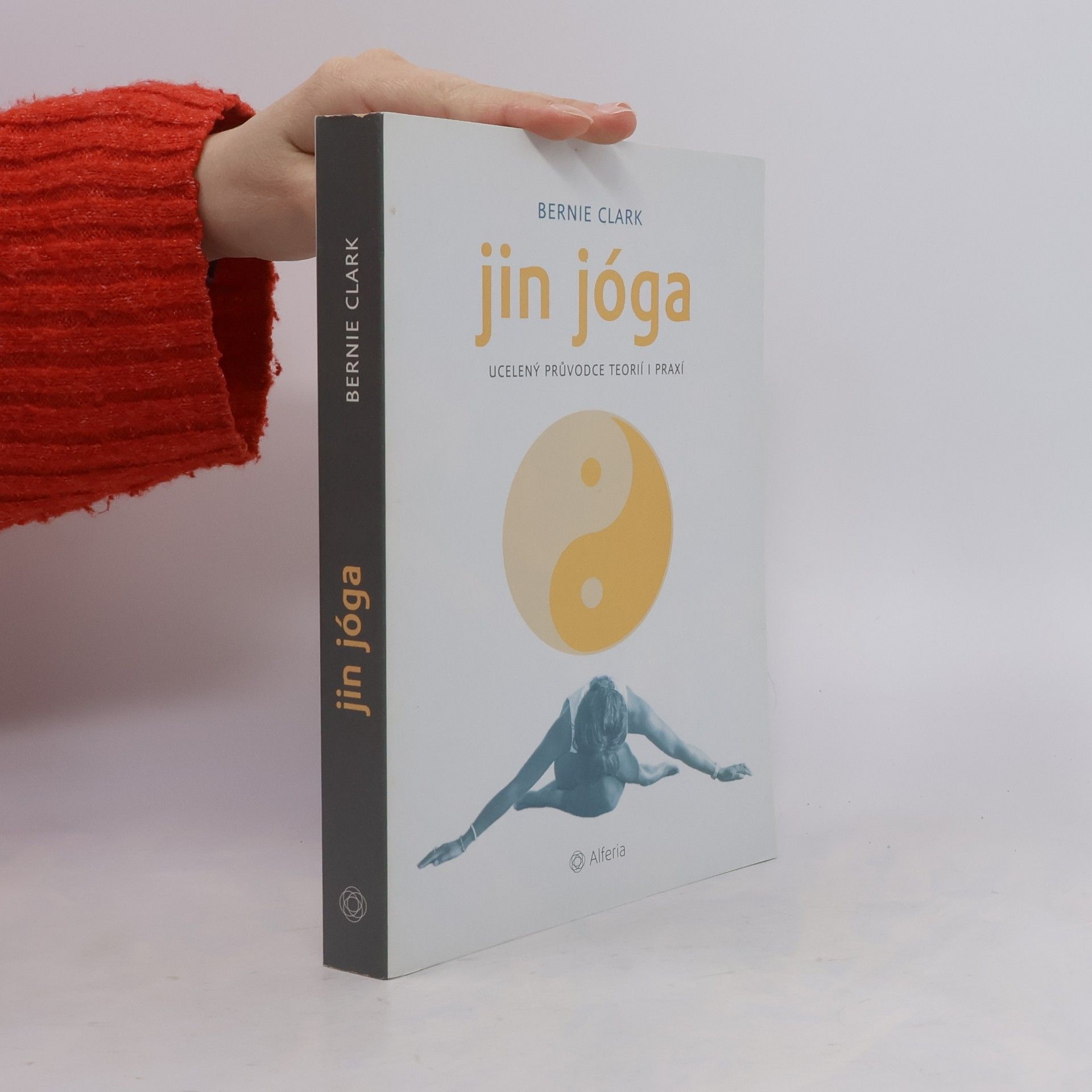 Bernie Clark Jin jóga : ucelený průvodce teorií i praxí