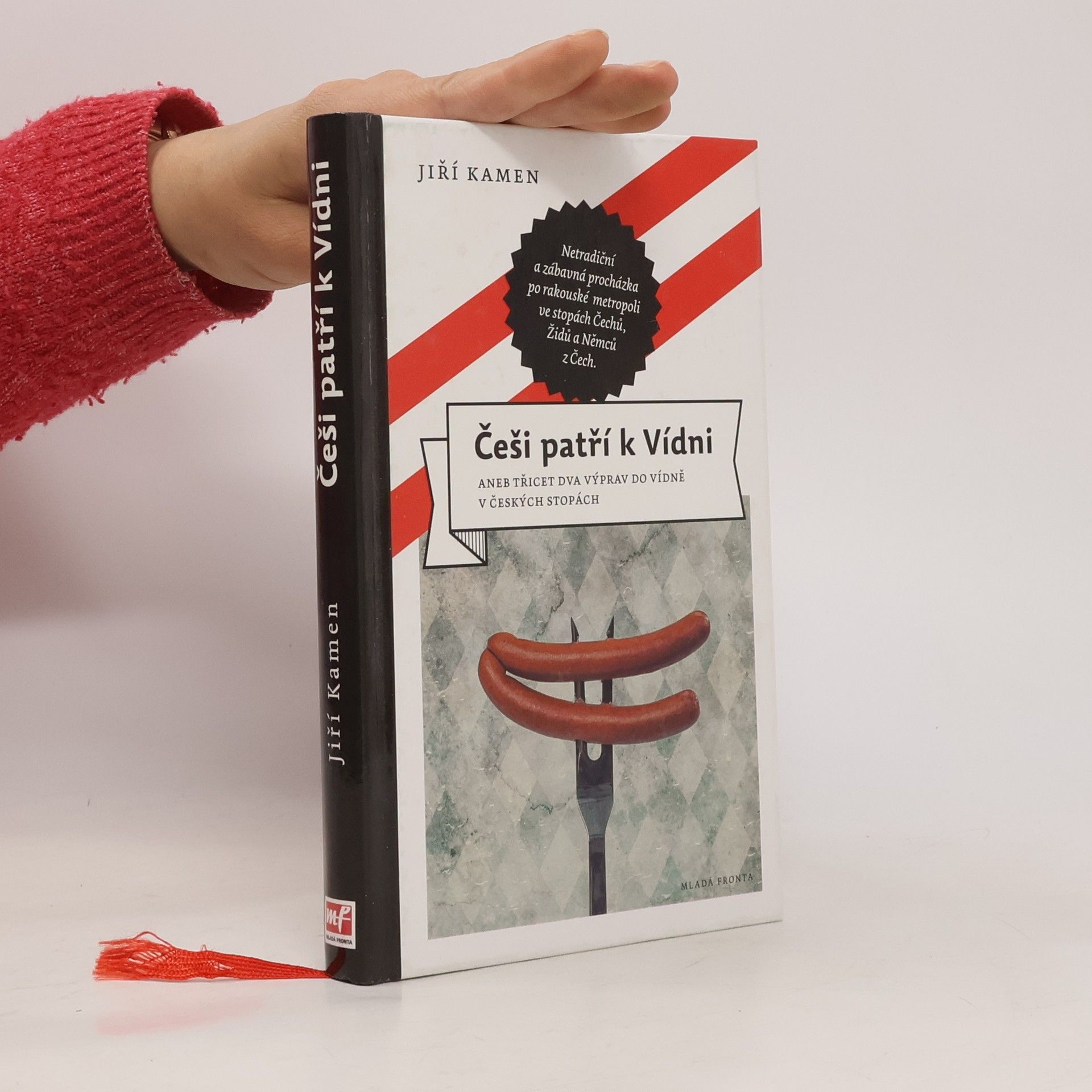 Jiří Kamen Češi patří k Vídni, aneb, Třicet dva výprav do Vídně v českých stopách