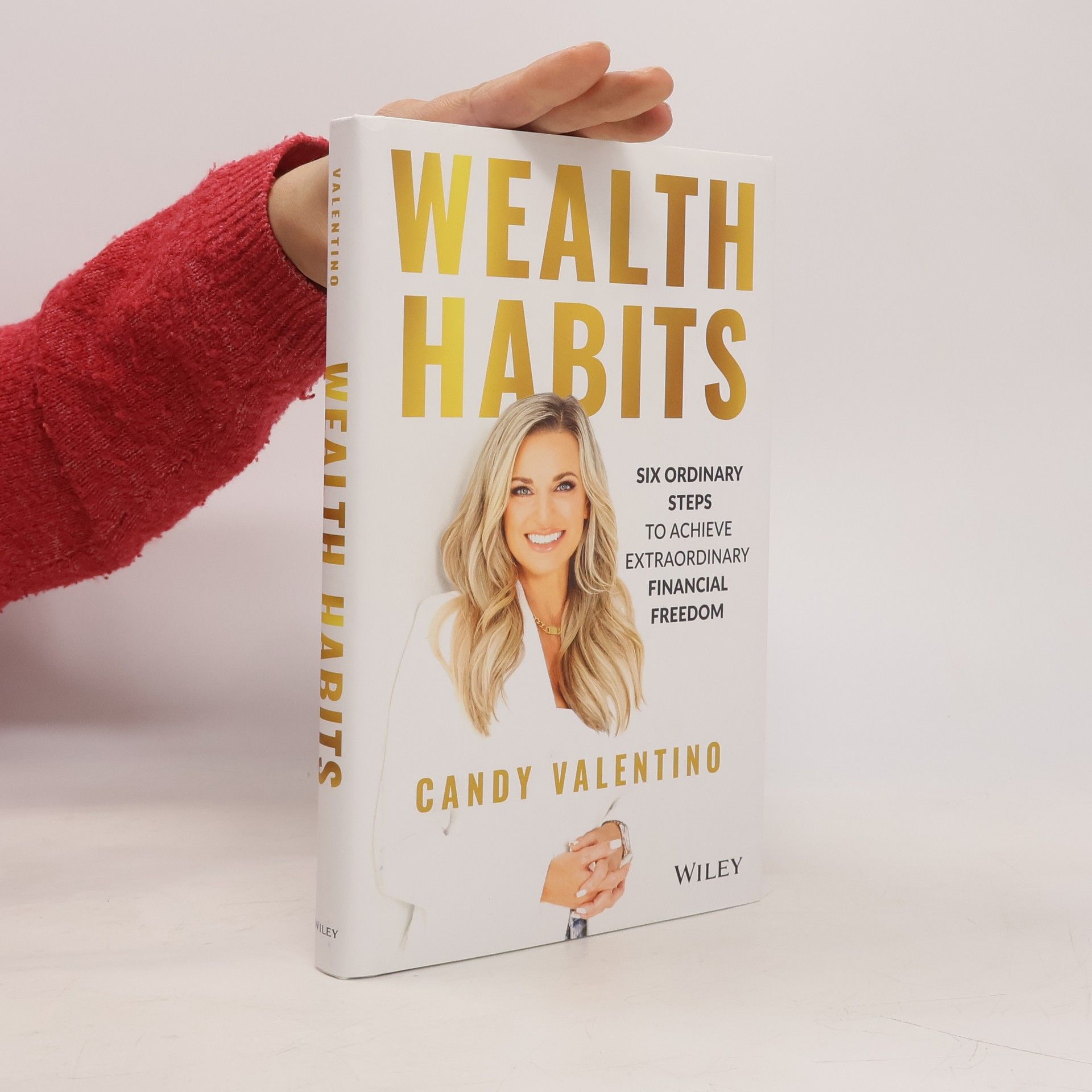 Wealth Habits - Six Ordinary Steps to Achieve Extraordinary Financial Freedom