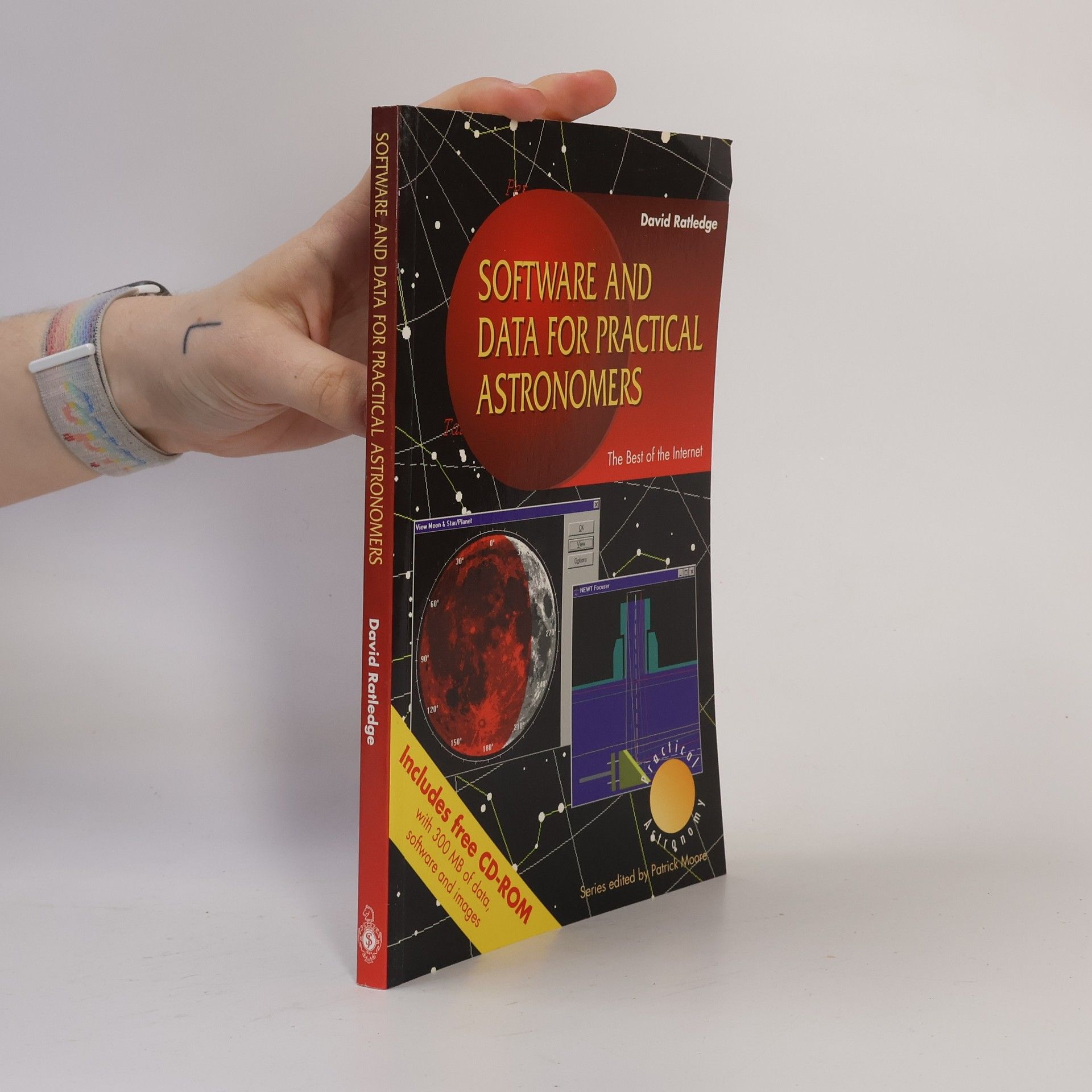 David Ratledge Patrick Moore's Practical Astronomy Series: Software and Data for Practical Astronomers