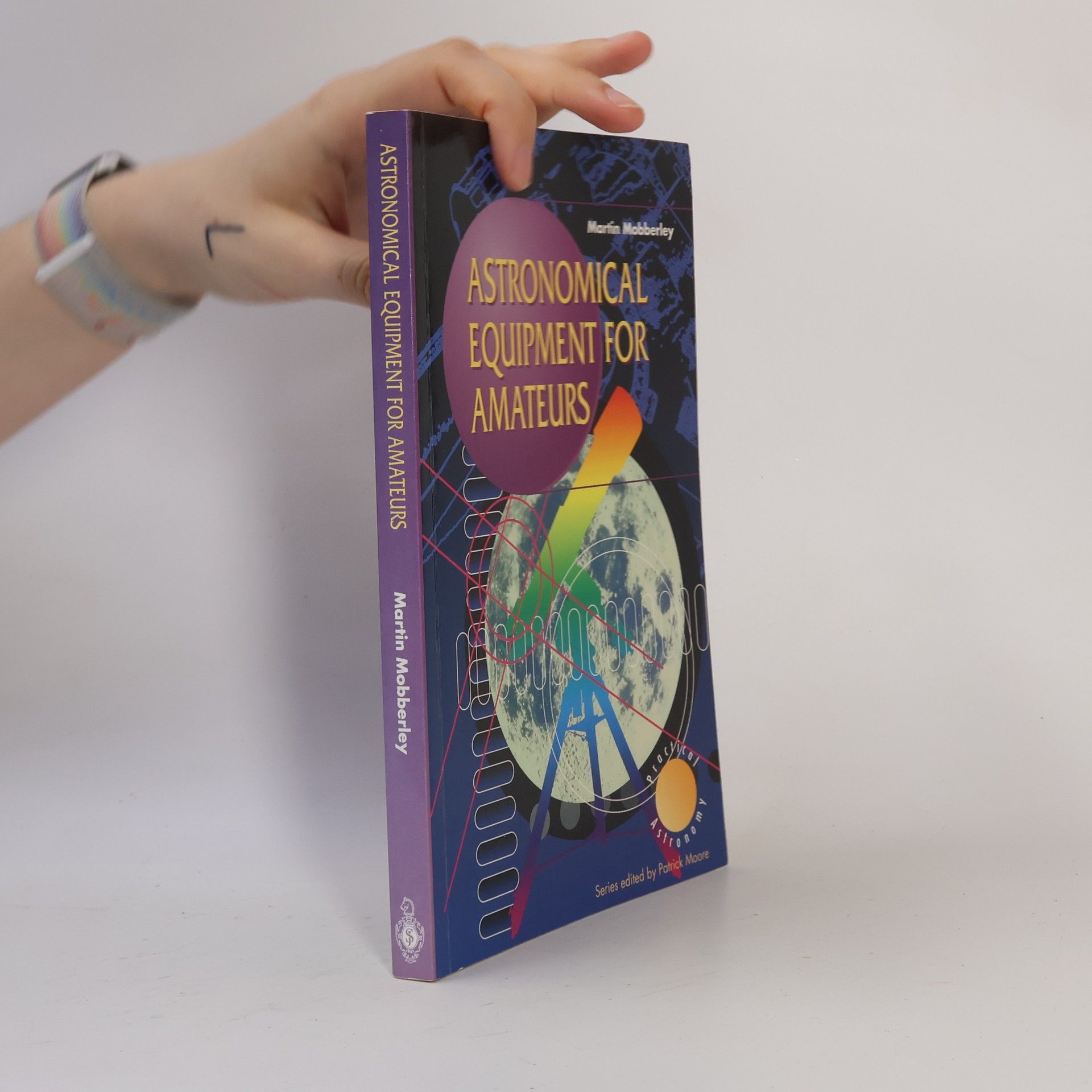 Martin Mobberley The Patrick Moore Practical Astronomy Series: Astronomical Equipment for Amateurs