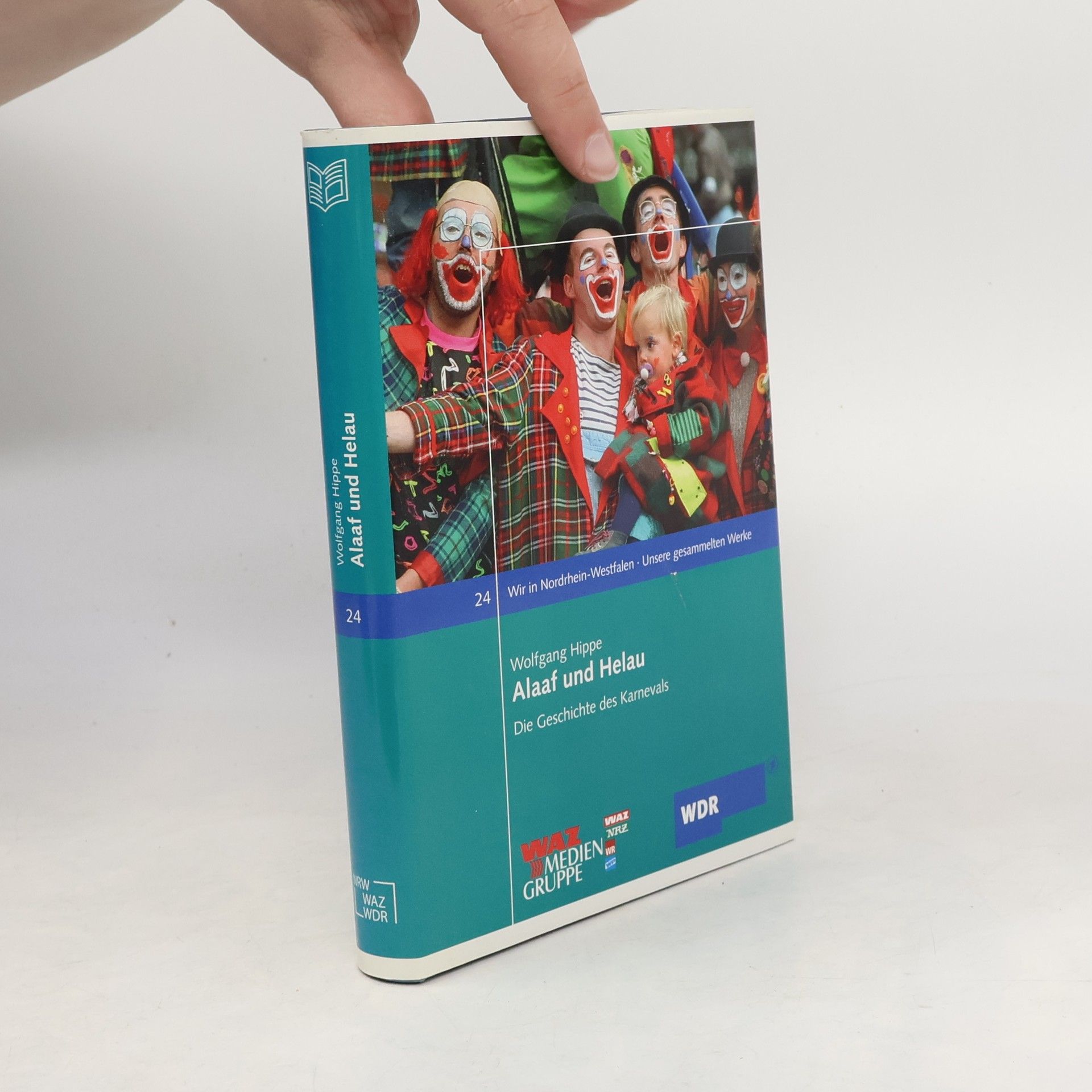 Wolfgang Hippe Wir in Nordrhein-Westfalen - 24: Alaaf und Helau
