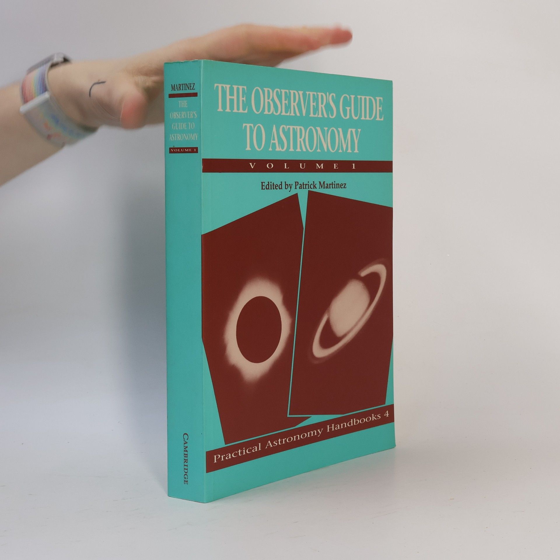 Patrick Martinez Practical Astronomy Handbooks - 1: The Observer's Guide to Astronomy
