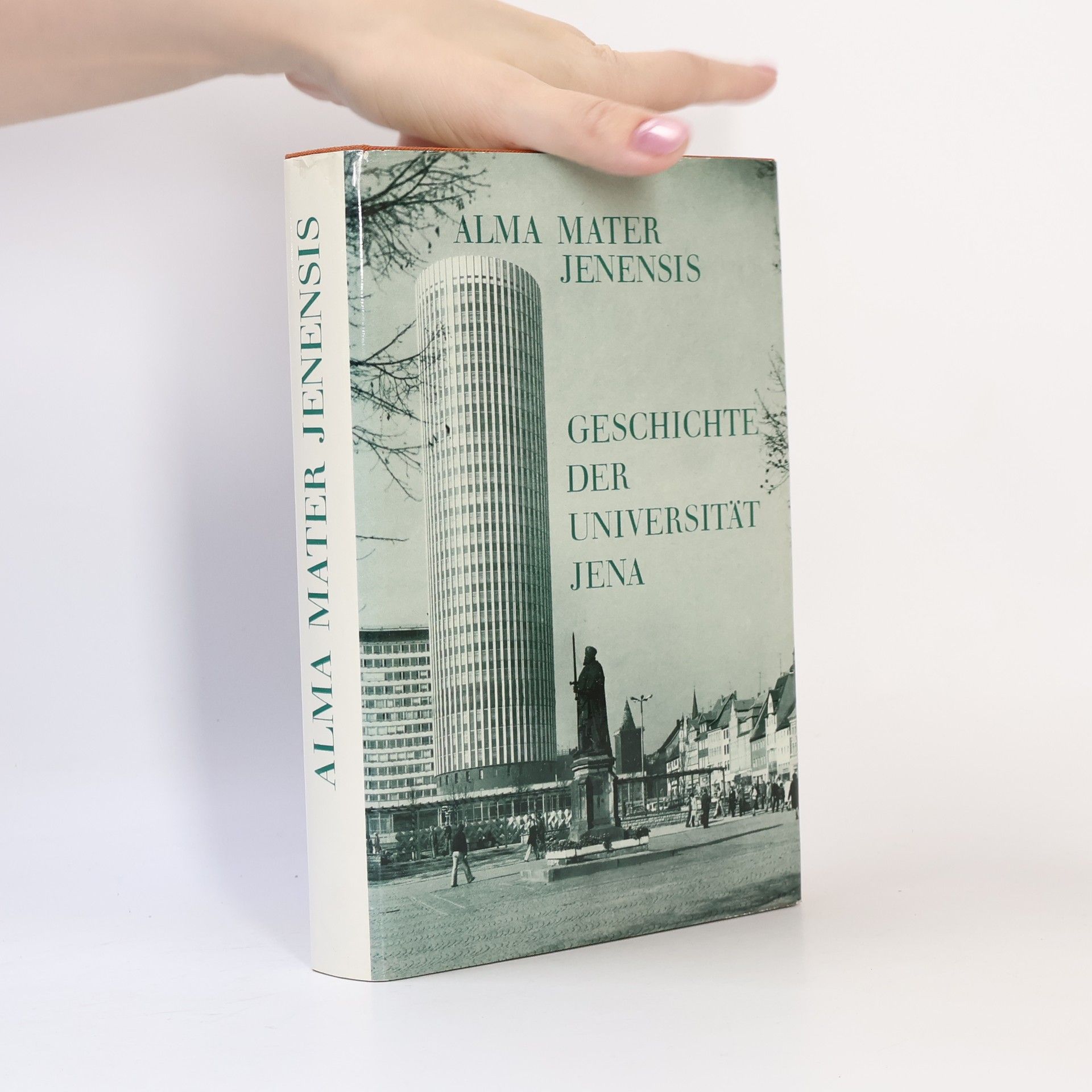 Autorenkollektiv Alma Mater Jenesis. Geschichte der Universität Jena