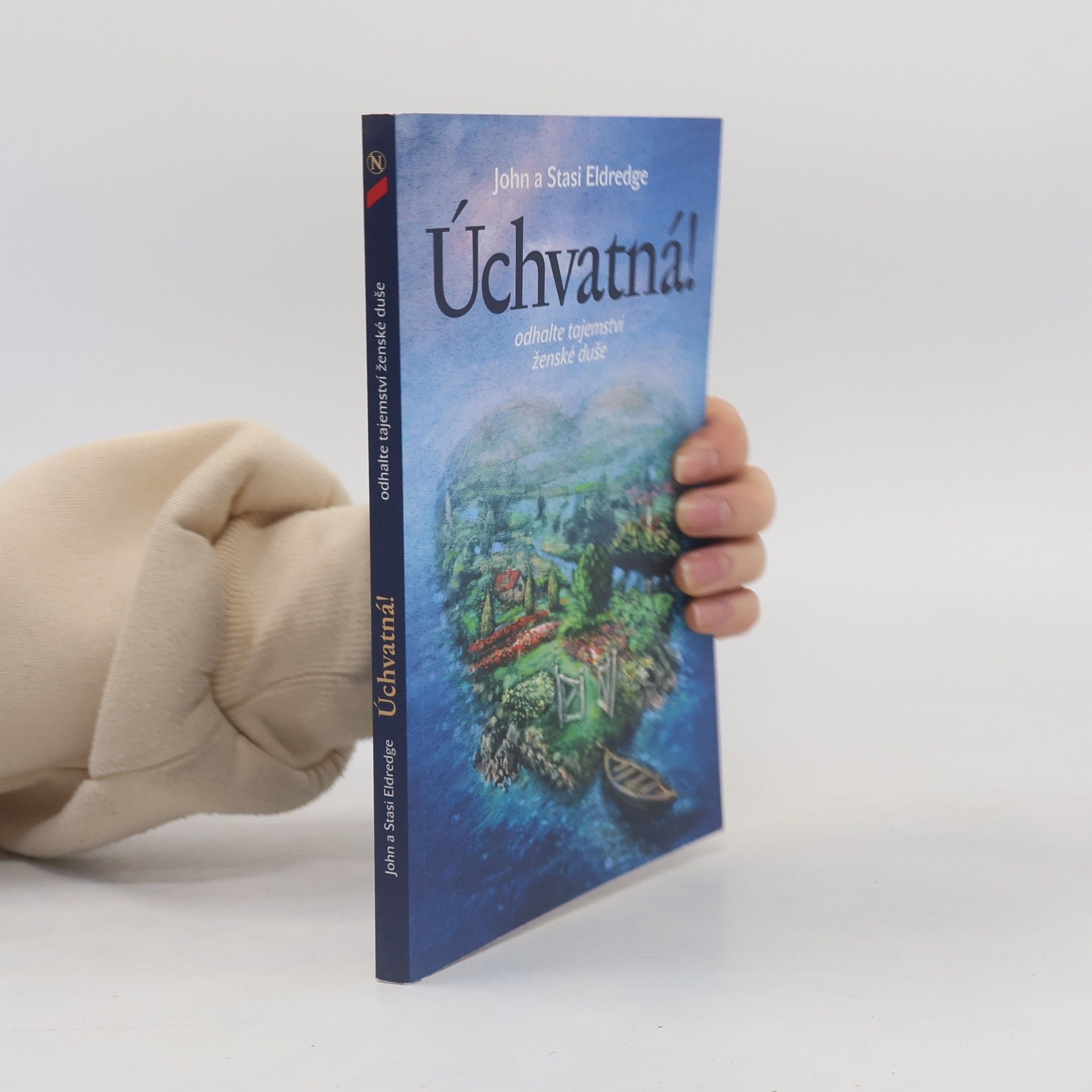 John Eldredge Úchvatná! Odhalte tajemství ženské duše