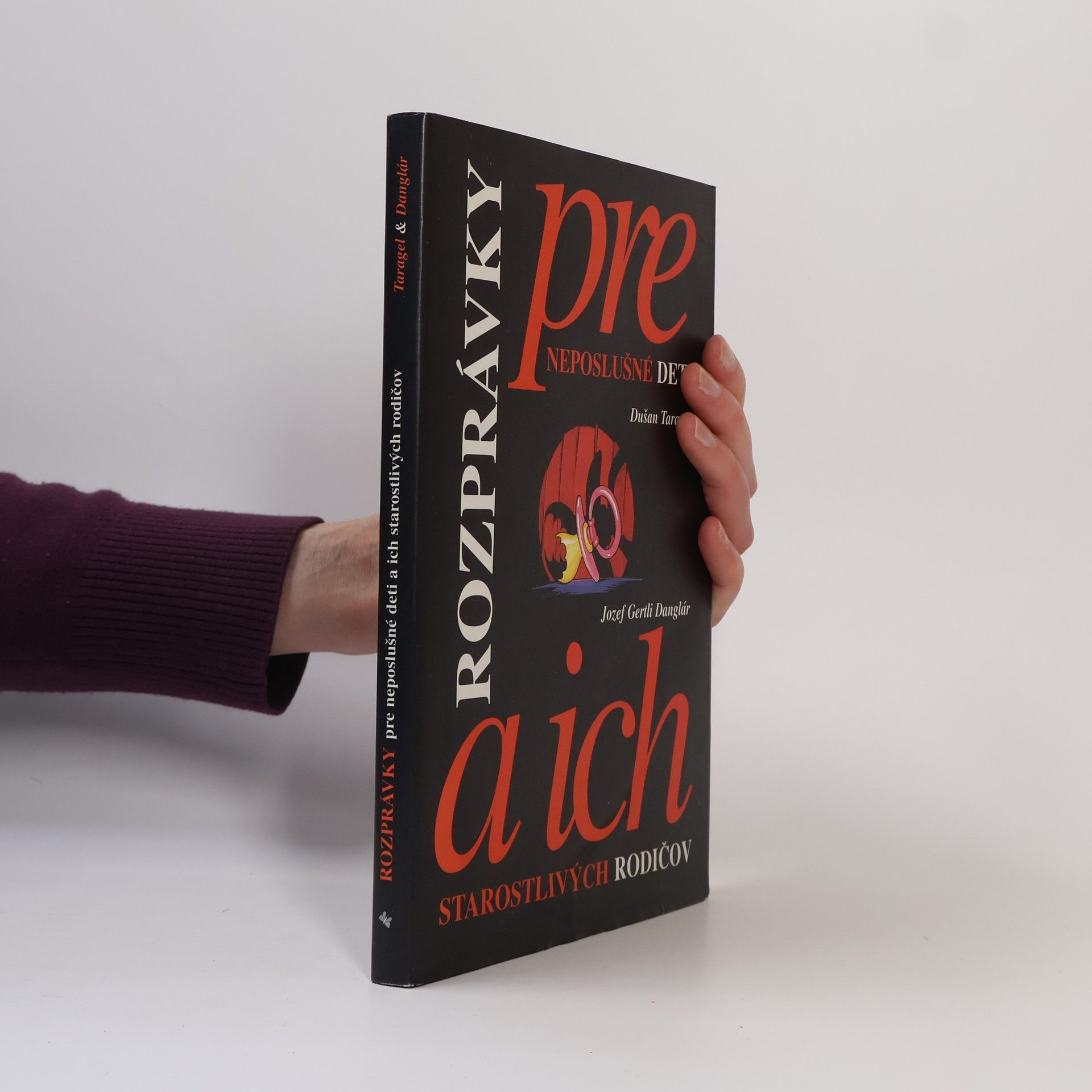Dušan Taragel Rozprávky pre neposlušné deti a ich starostlivých rodičov