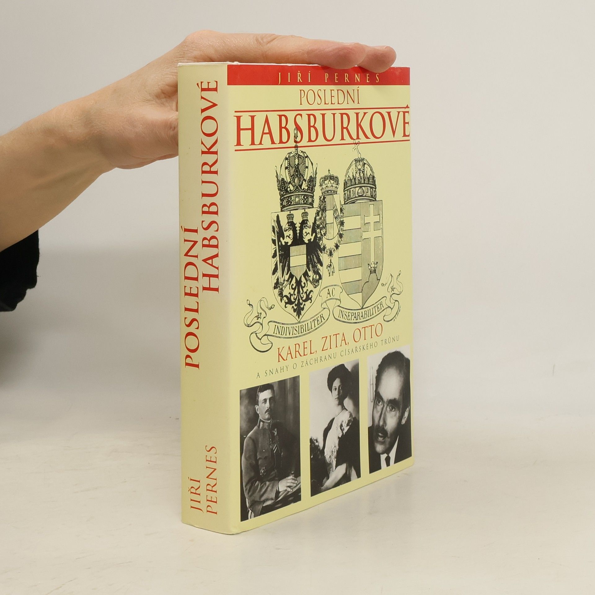 Poslední Habsburkové. Karel, Zita, Otto a snahy o záchranu císařského trůnu.