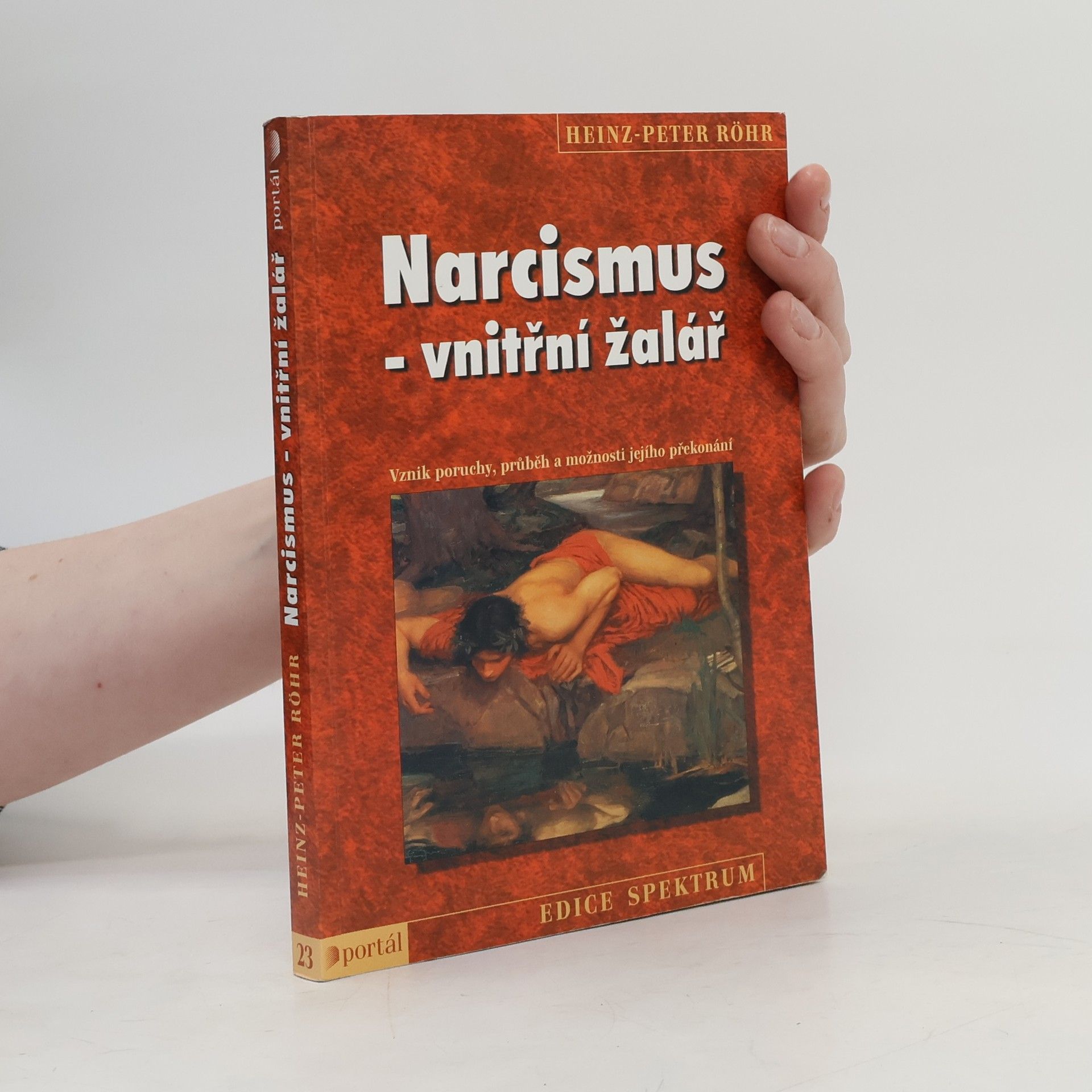 Heinz-Peter Röhr Narcismus - vnitřní žalář. Vznik poruchy, průběh a možnosti jejího překonání
