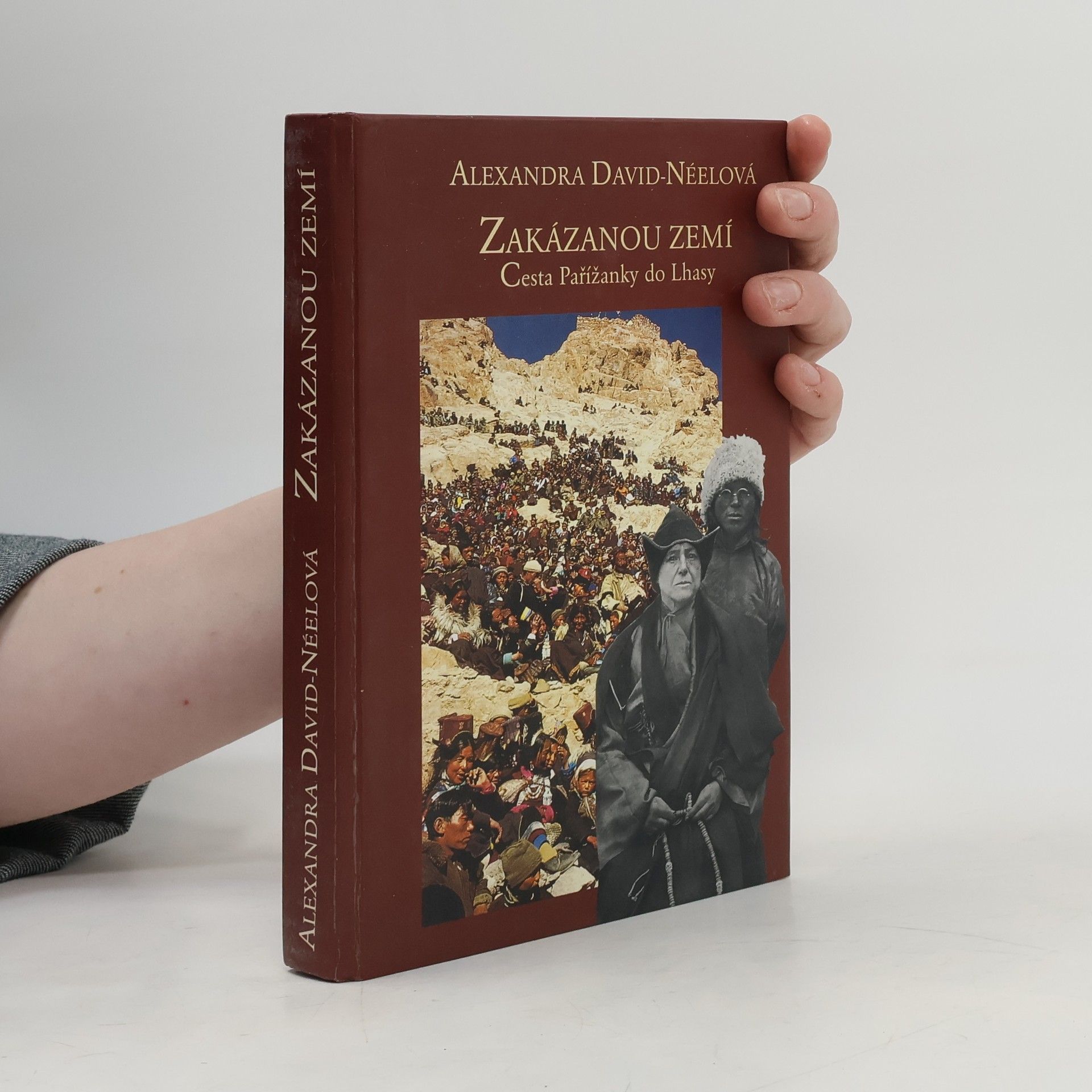 Alexandra David Neel Zakázanou zemí. Cesta Pařížanky do Lhasy