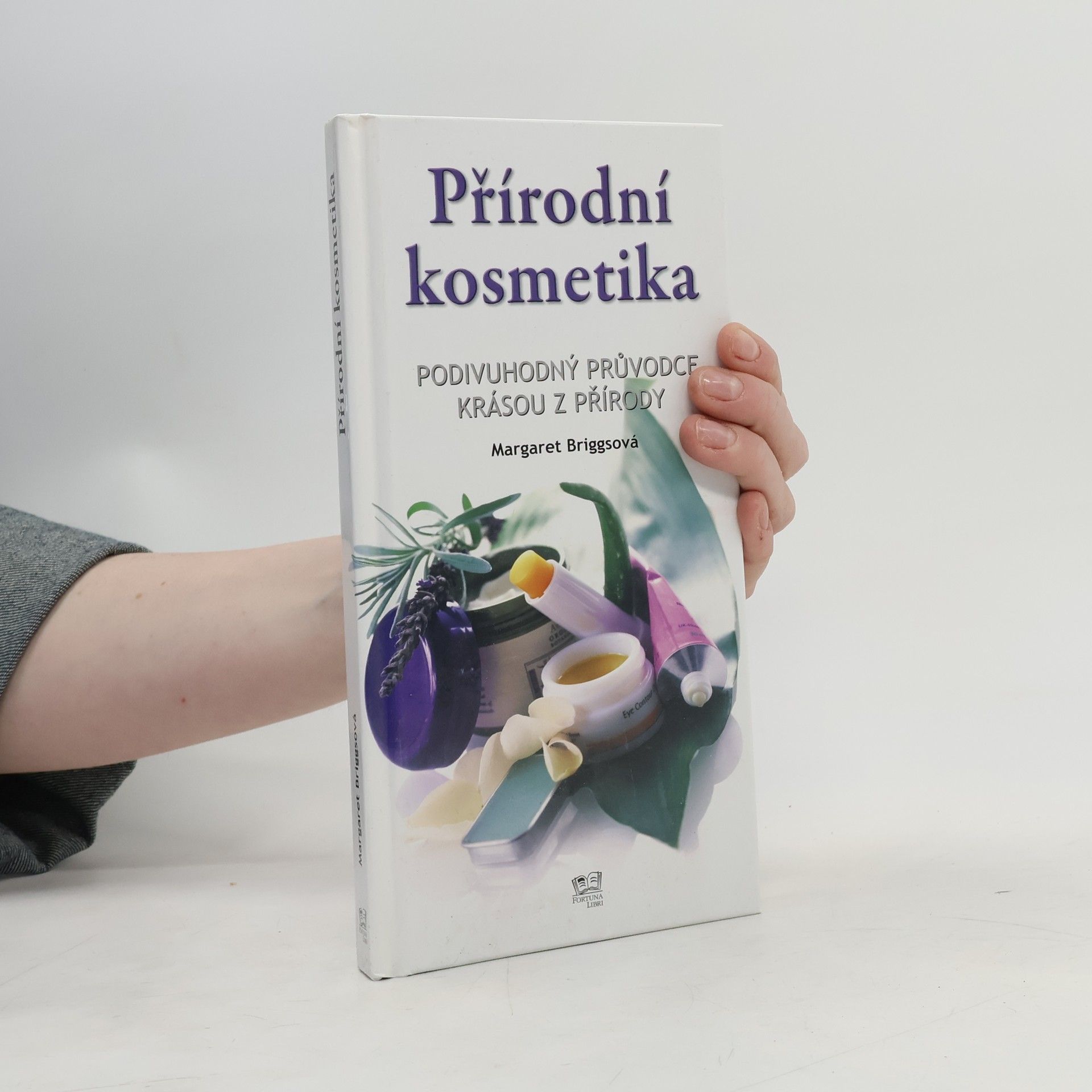 Margaret Briggs Přírodní kosmetika: Podivuhodný průvodce krásou z přírody