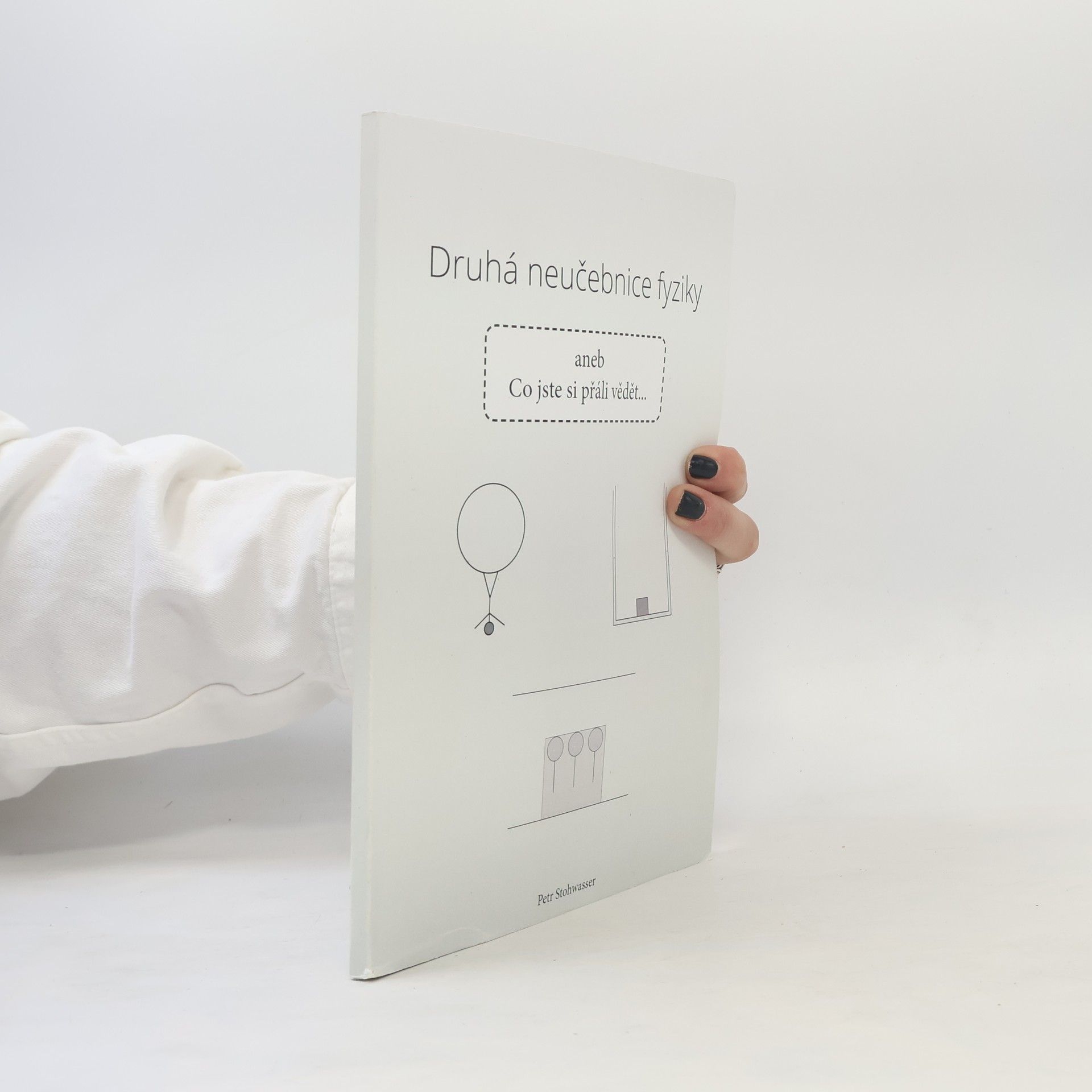 Petr Stohwasser Druhá neučebnice fyziky aneb Co jste si přáli vědět...