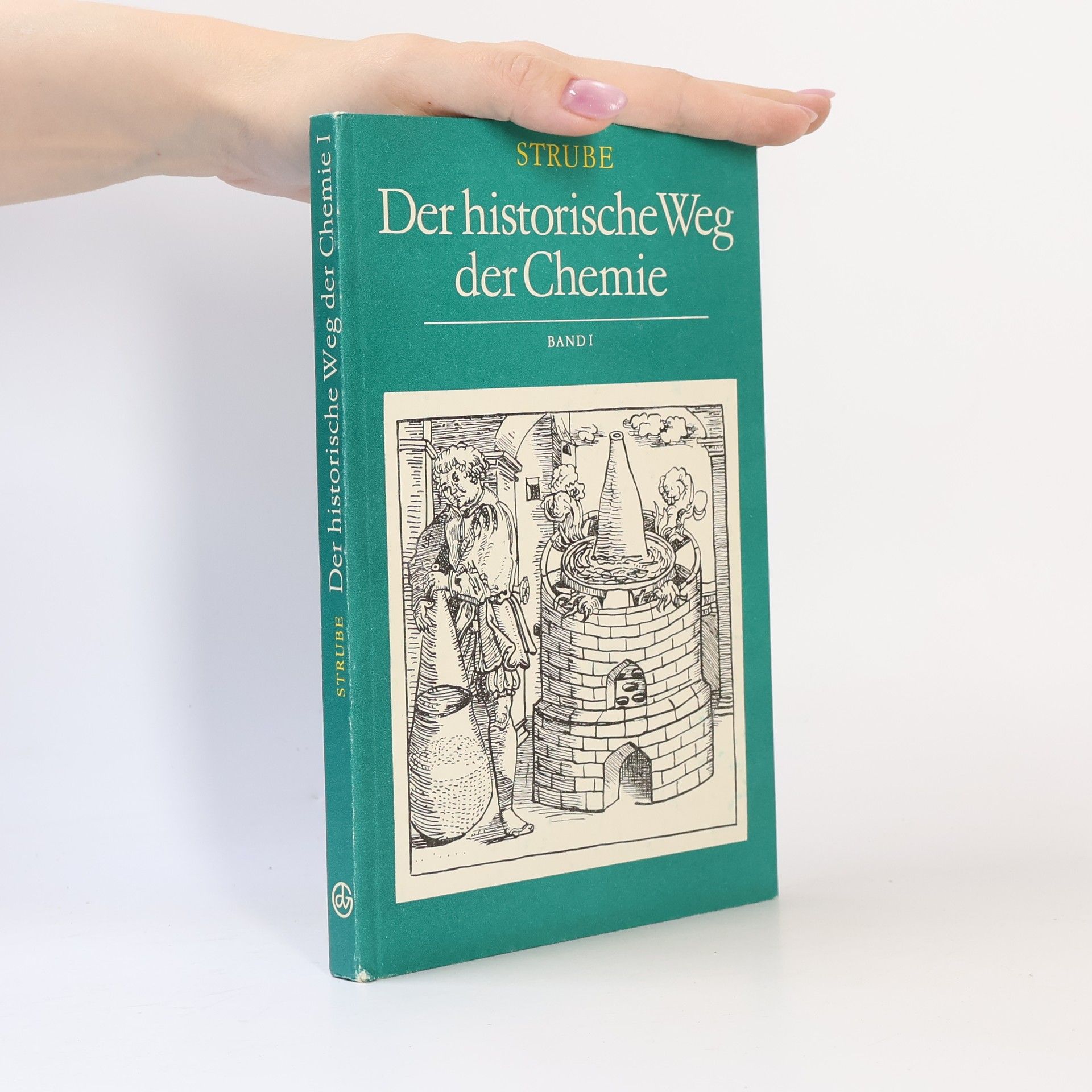 Wilhelm Strube Der historische Weg der Chemie. Band 1