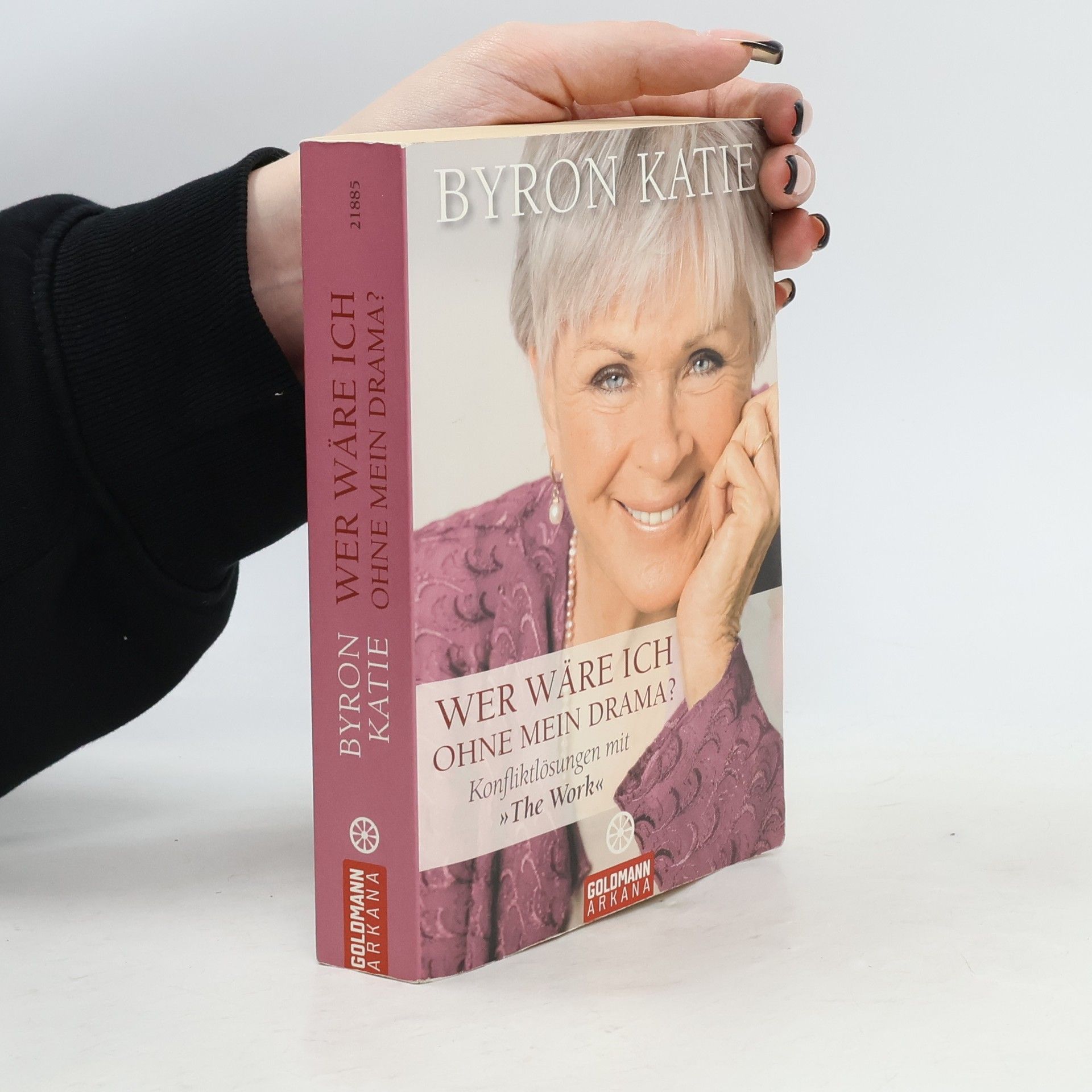 Byron Katie Wer wäre ich ohne mein Drama?