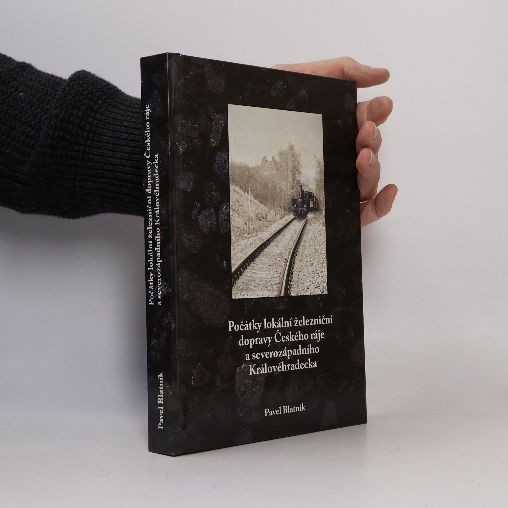 Pavel Blatník Počátky lokální železniční dopravy Českého ráje a severozápadního Královéhradecka