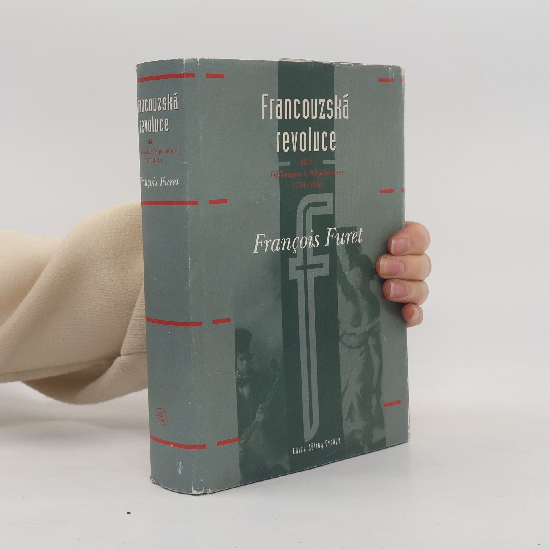 François Furet Francouzská revoluce. Díl 1., Od Turgota k Napoleonovi 1770-1814