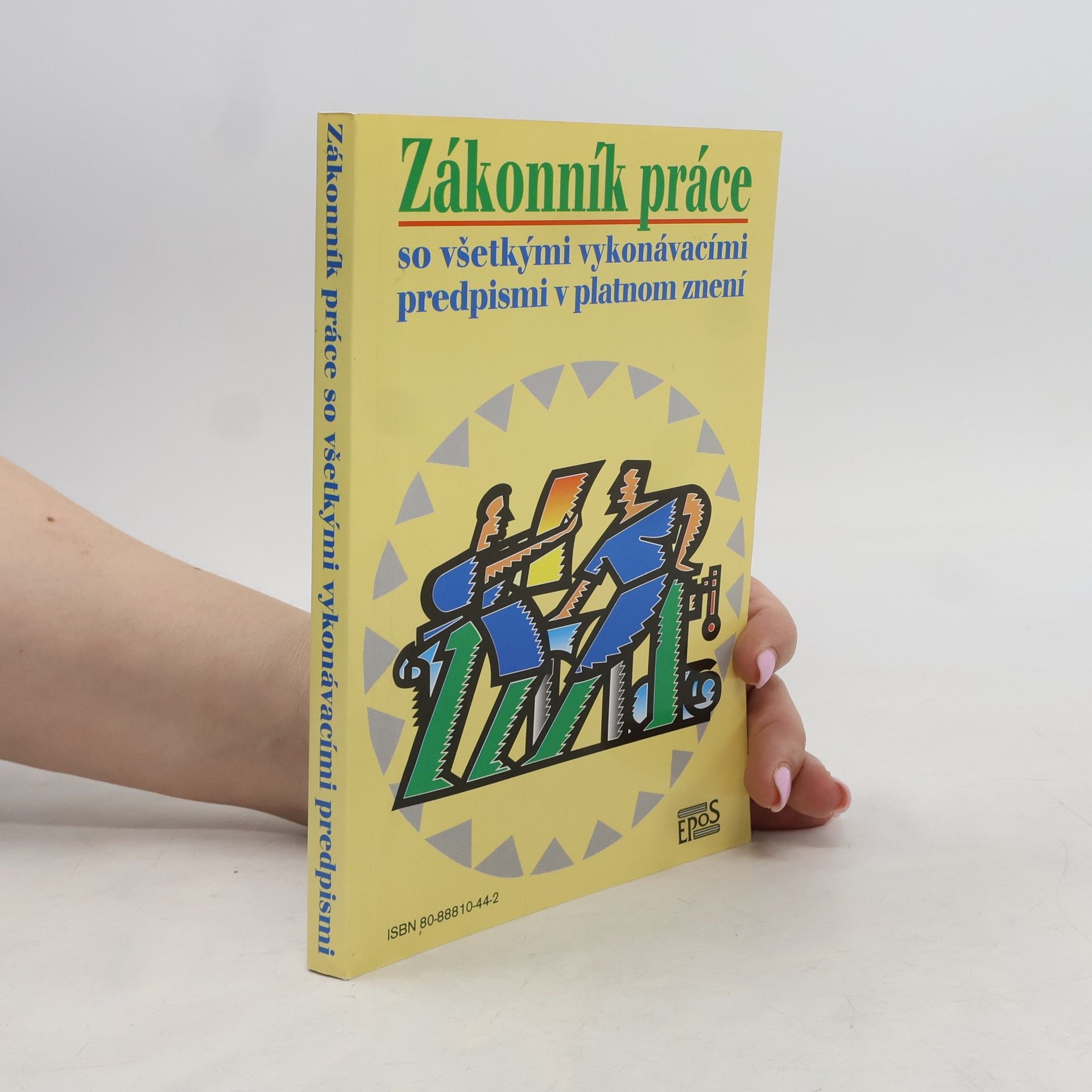 Kolektív autorov Zákonník práce so všetkými vykonávacími predpismi v platnom znení