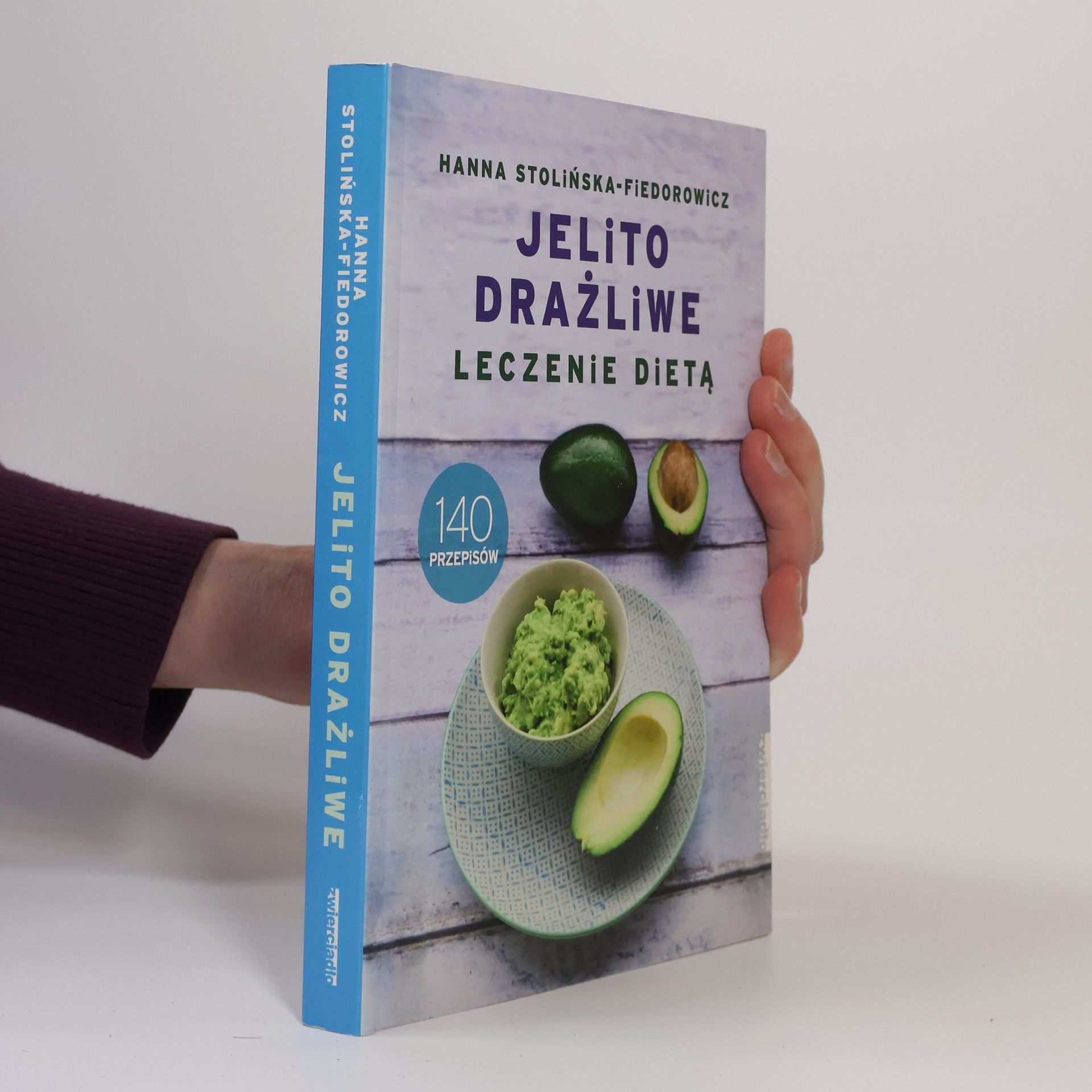 Hanna Stolińska-Fiedorowicz Jelito drażliwe. Leczenie dietą. 140 przepisów