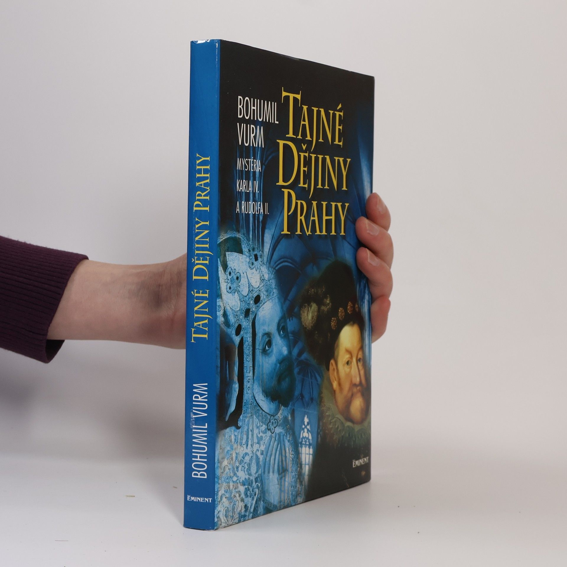 Bohumil Vurm Tajné dějiny Prahy: Mysteria Karla IV. a Rudolfa II.