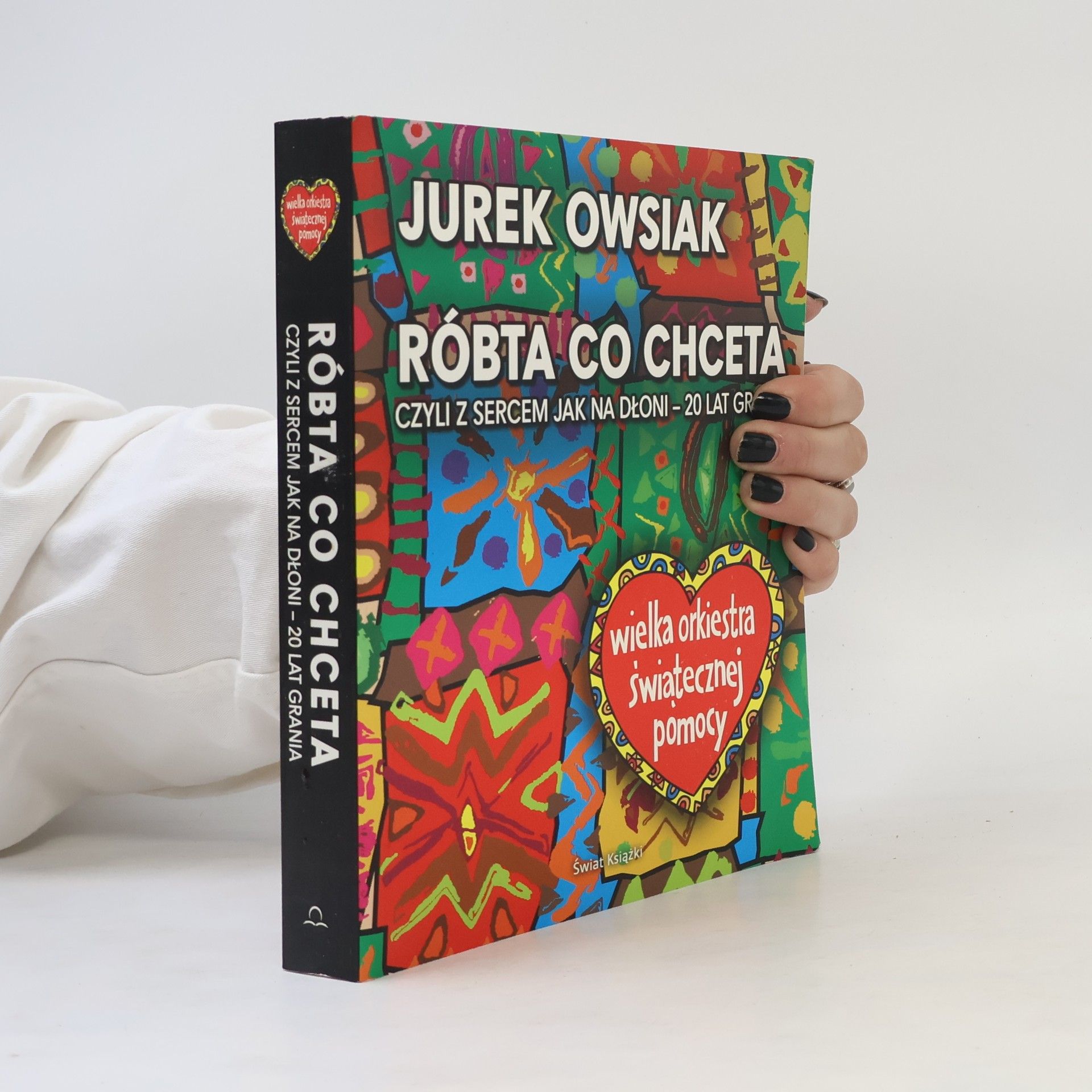 JERZY OWSIAK Róbta co chceta czyli z sercem jak na dłoni. 20 lat grania