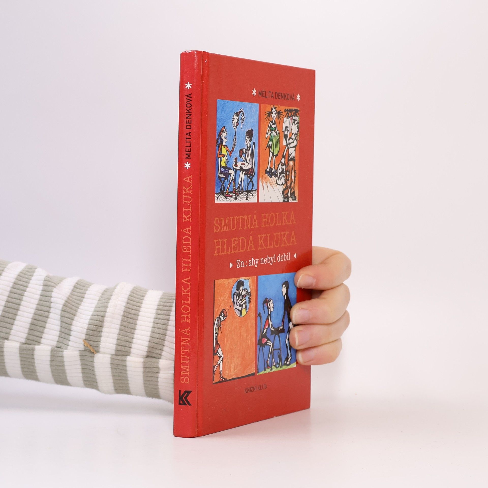 Denková Melita Smutná holka hledá kluka. Zn.: aby nebyl debil