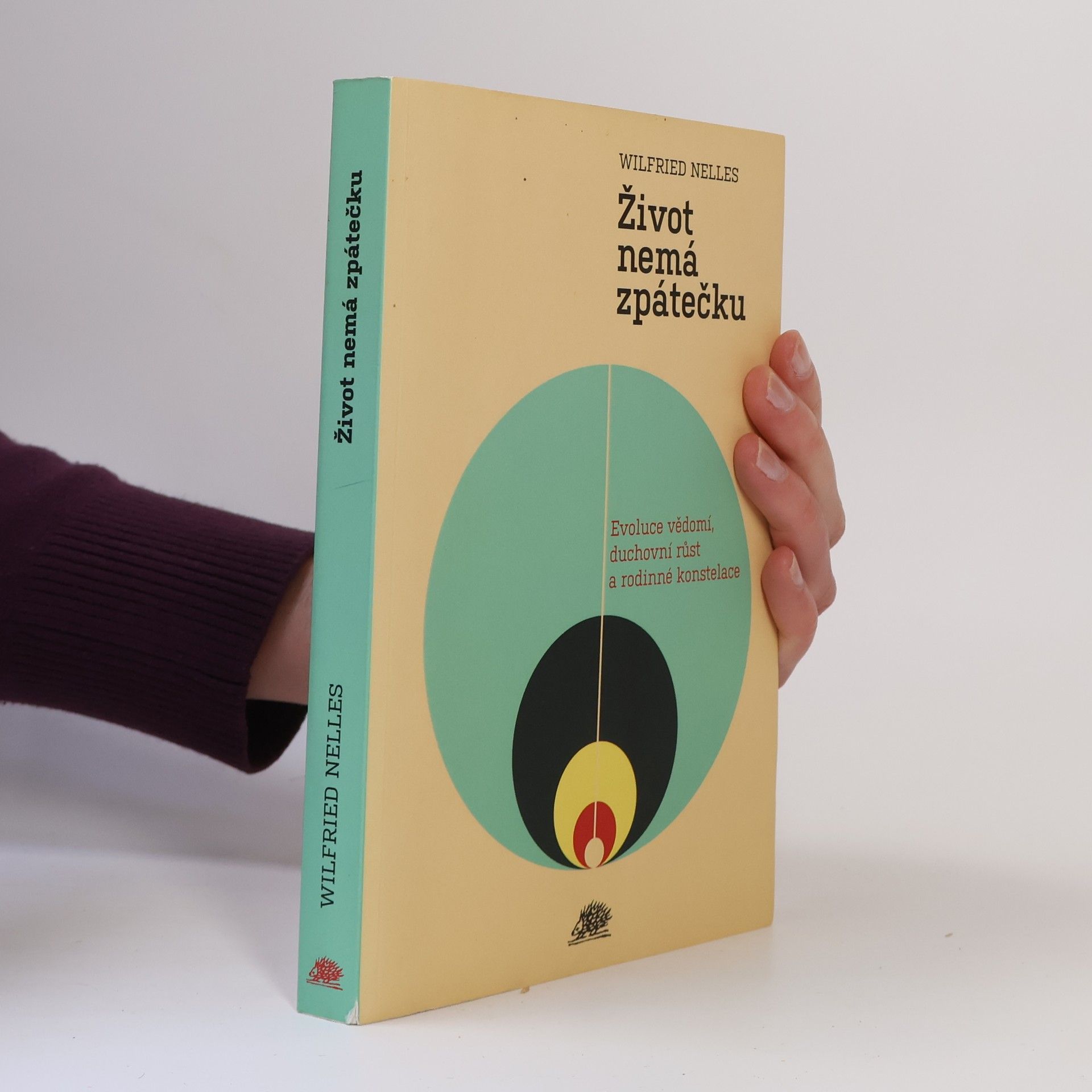 Wilfried Nelles Život nemá zpátečku : evoluce vědomí, duchovní růst a rodinné konstelace
