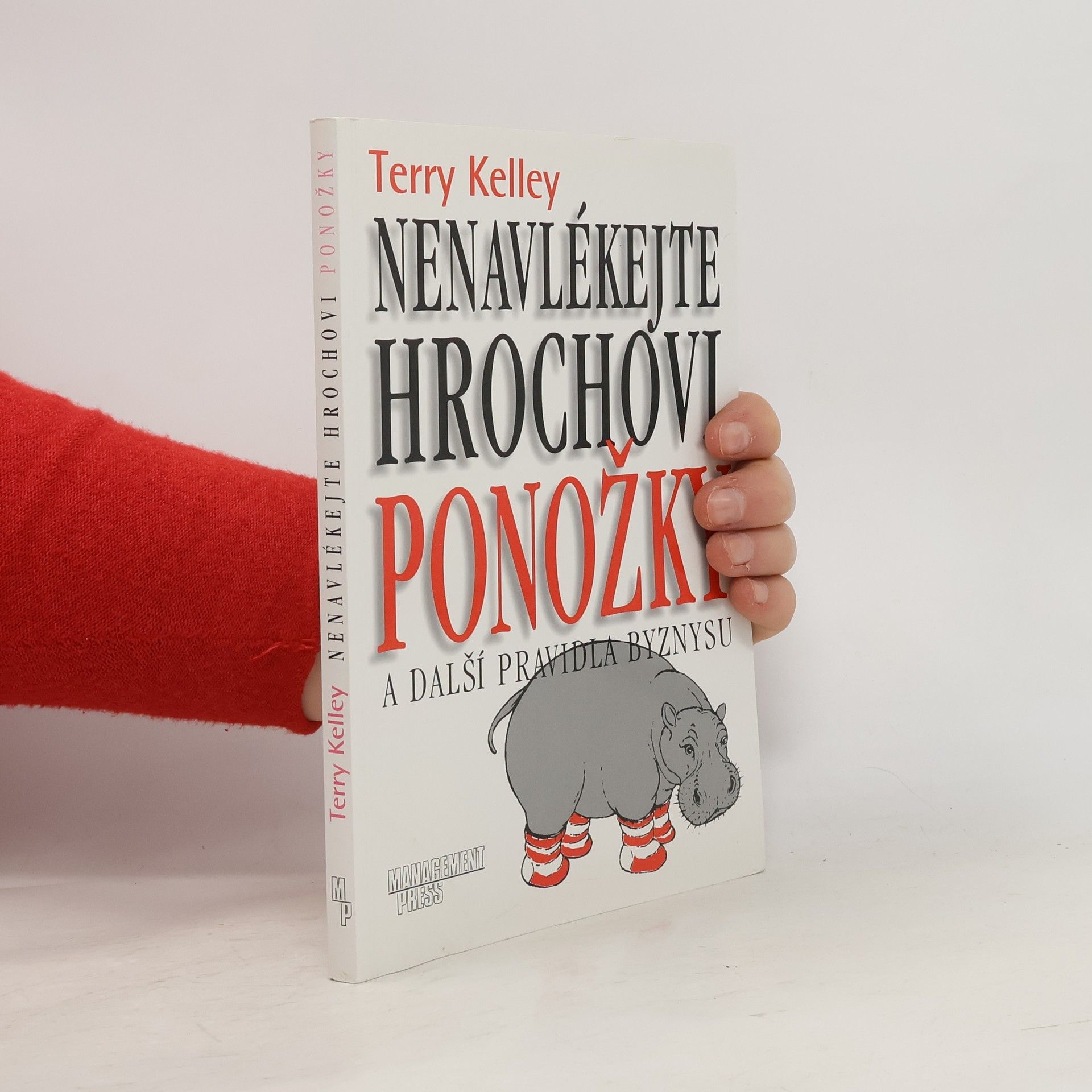 Terry L. Kelley Nenavlékejte hrochovi ponožky a další pravidla byznysu