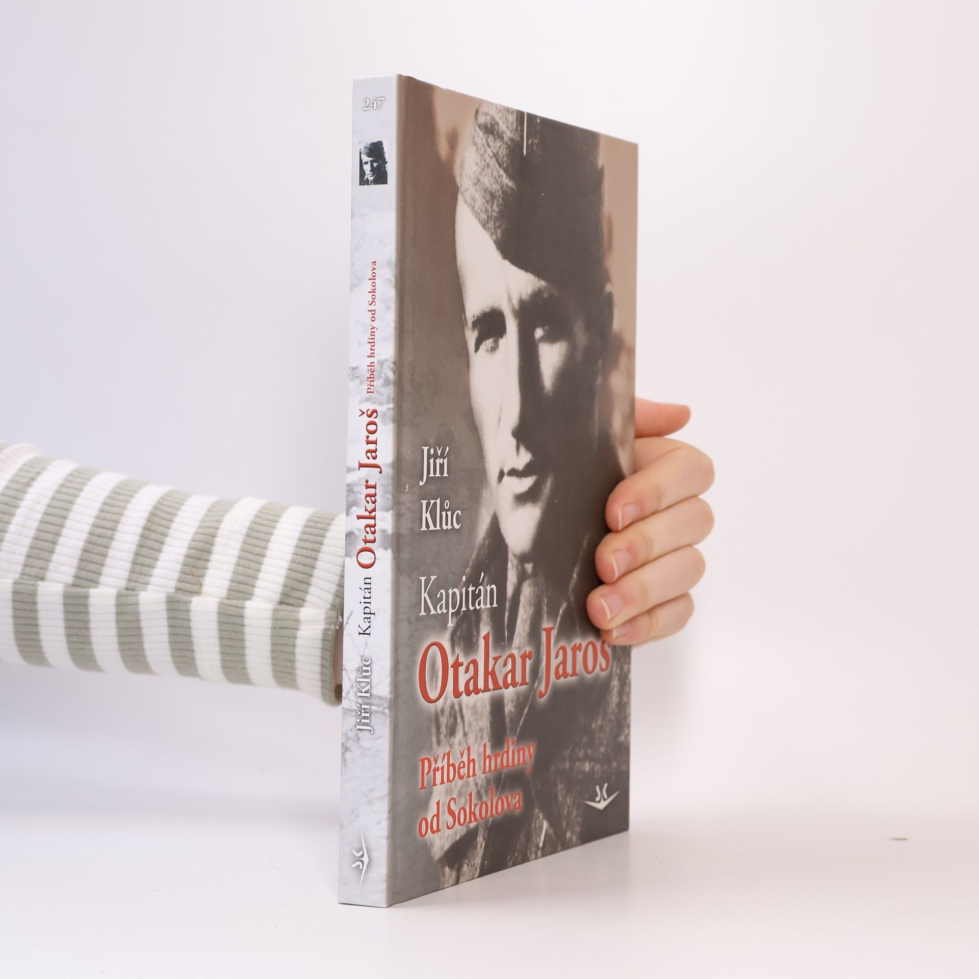 Jiří Klůc Kapitán Otakar Jaroš: příběh hrdiny od Sokolova
