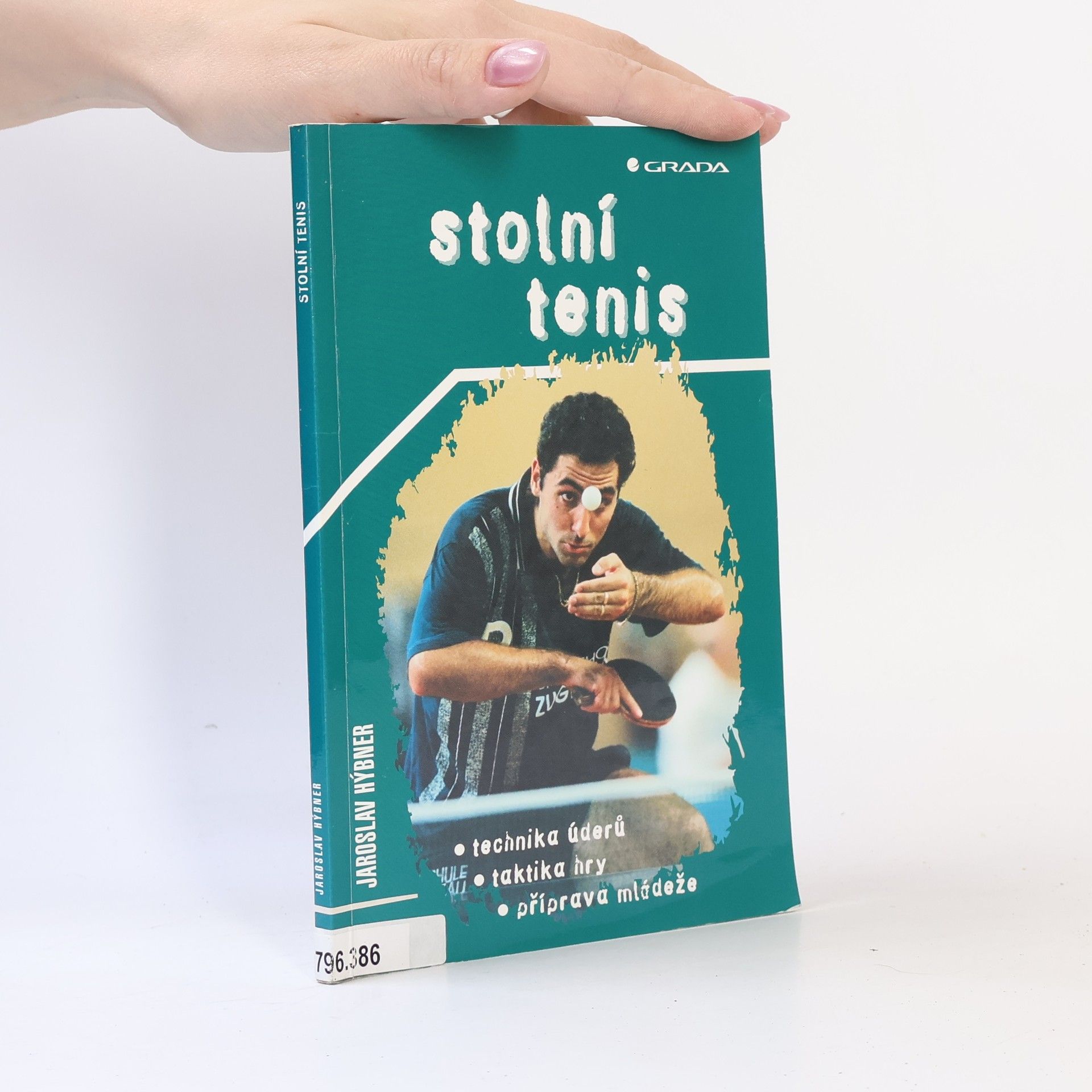 Jaroslav Hýbner Stolní tenis. Technika úderů, taktika hry, příprava mládeže