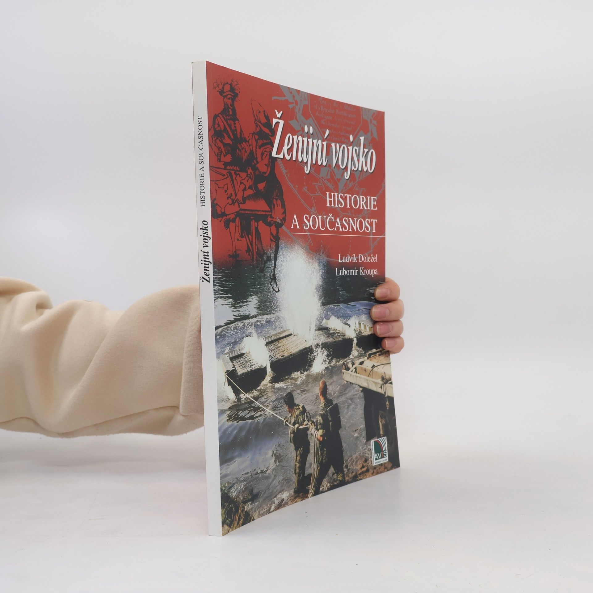 Lubomír Kroupa Ženijní vojsko: Historie a současnost