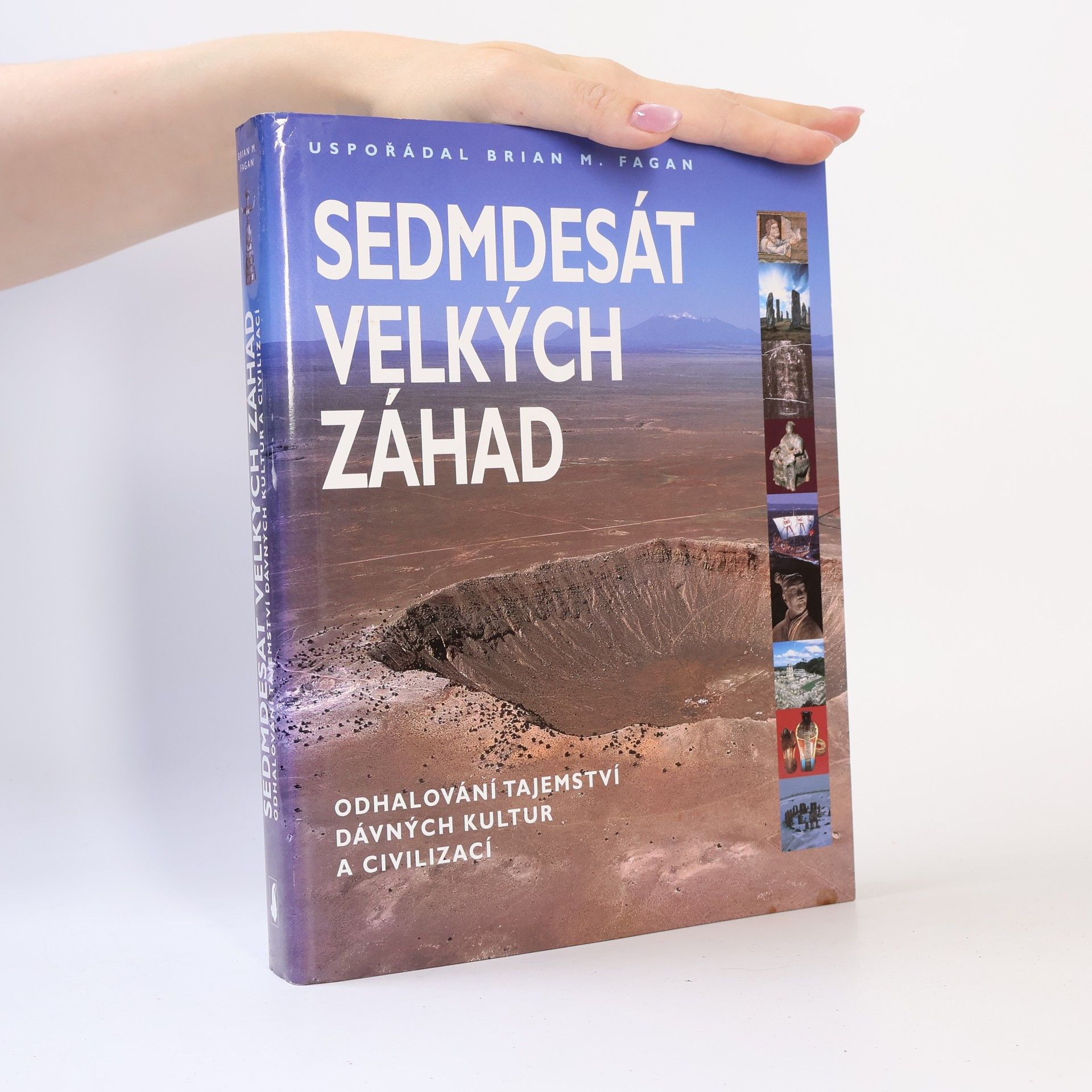 Brian M. Fagan Sedmdesát velkých záhad. Odhalování tajemství dávných kultur a civilizací