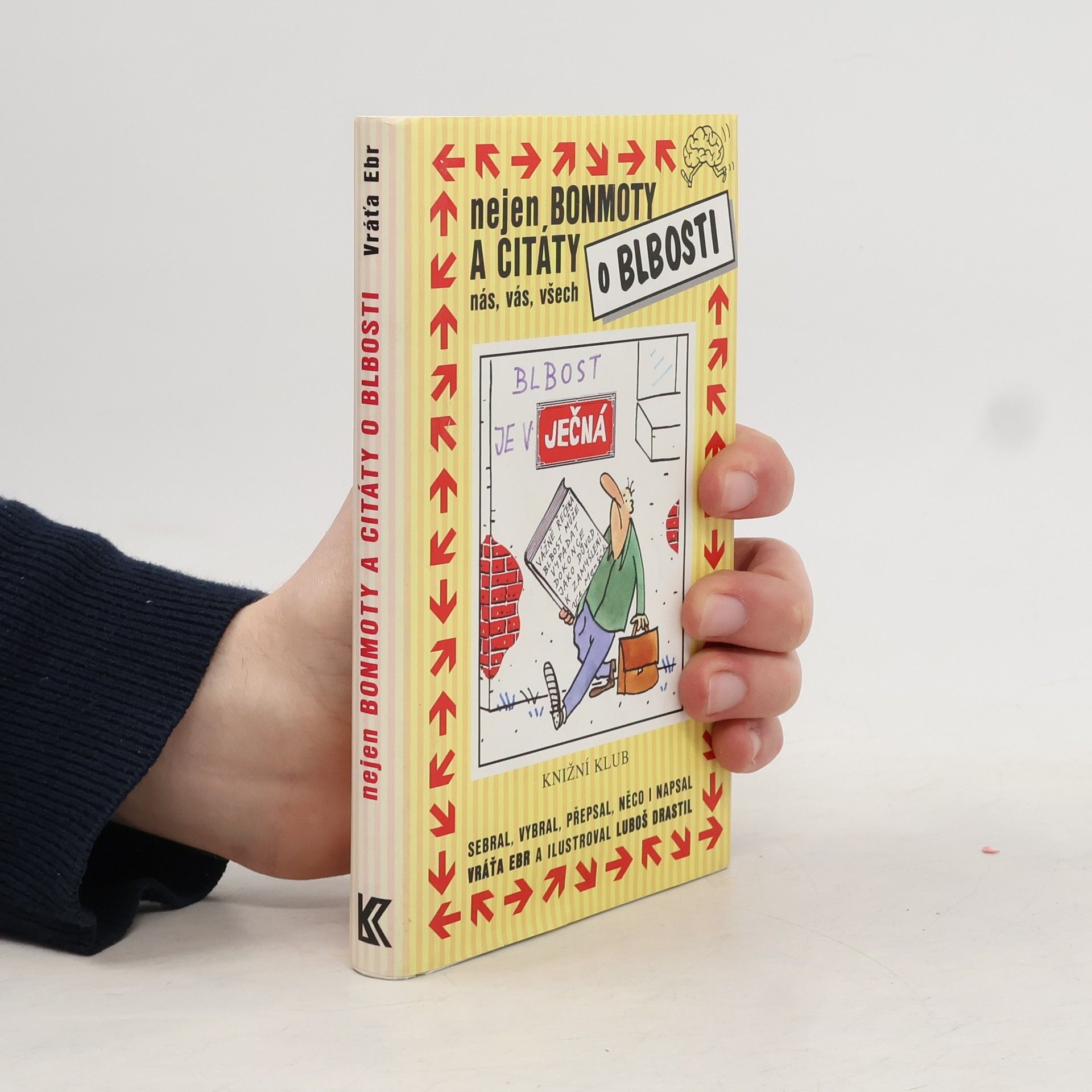 Vratislav Ebr Nejen bonmoty a citáty o blbosti nás, vás, všech