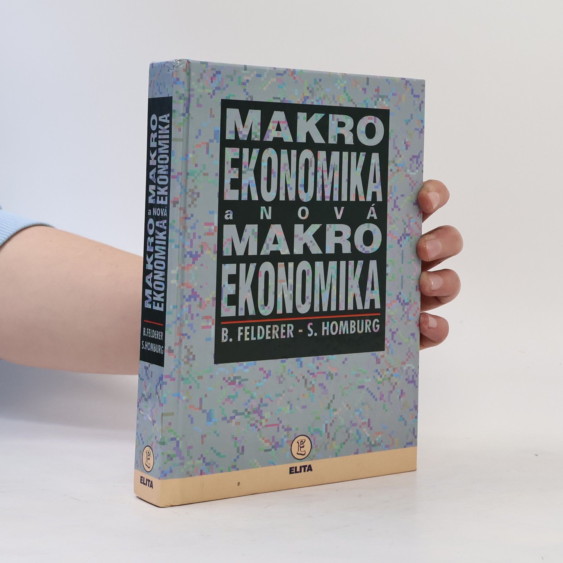 Bernhard Felderer Makroekonomika a nová makroekonomika