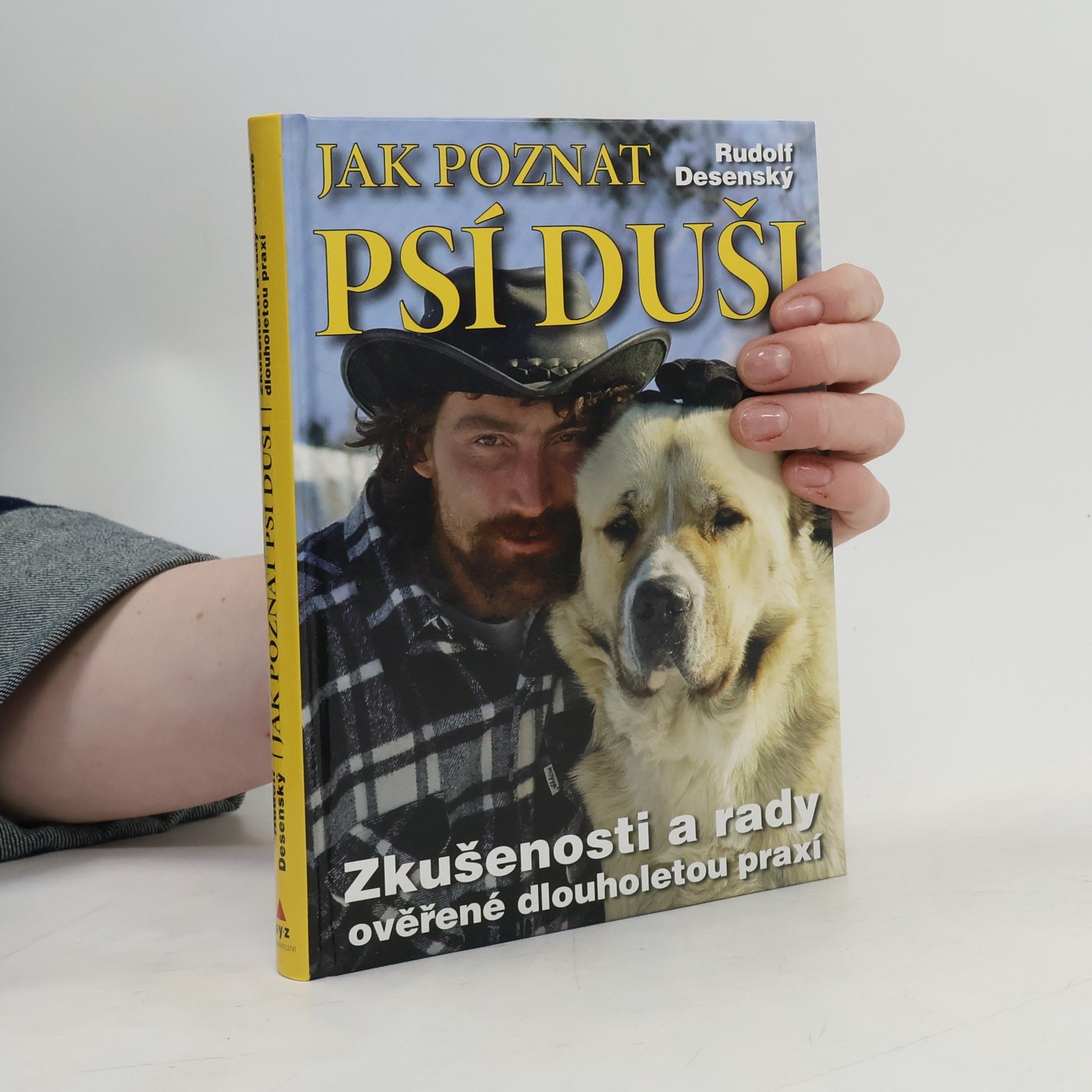 Rudolf Desenský Jak poznat psí duši: Zkušenosti a rady ověřené dlouholetou praxí