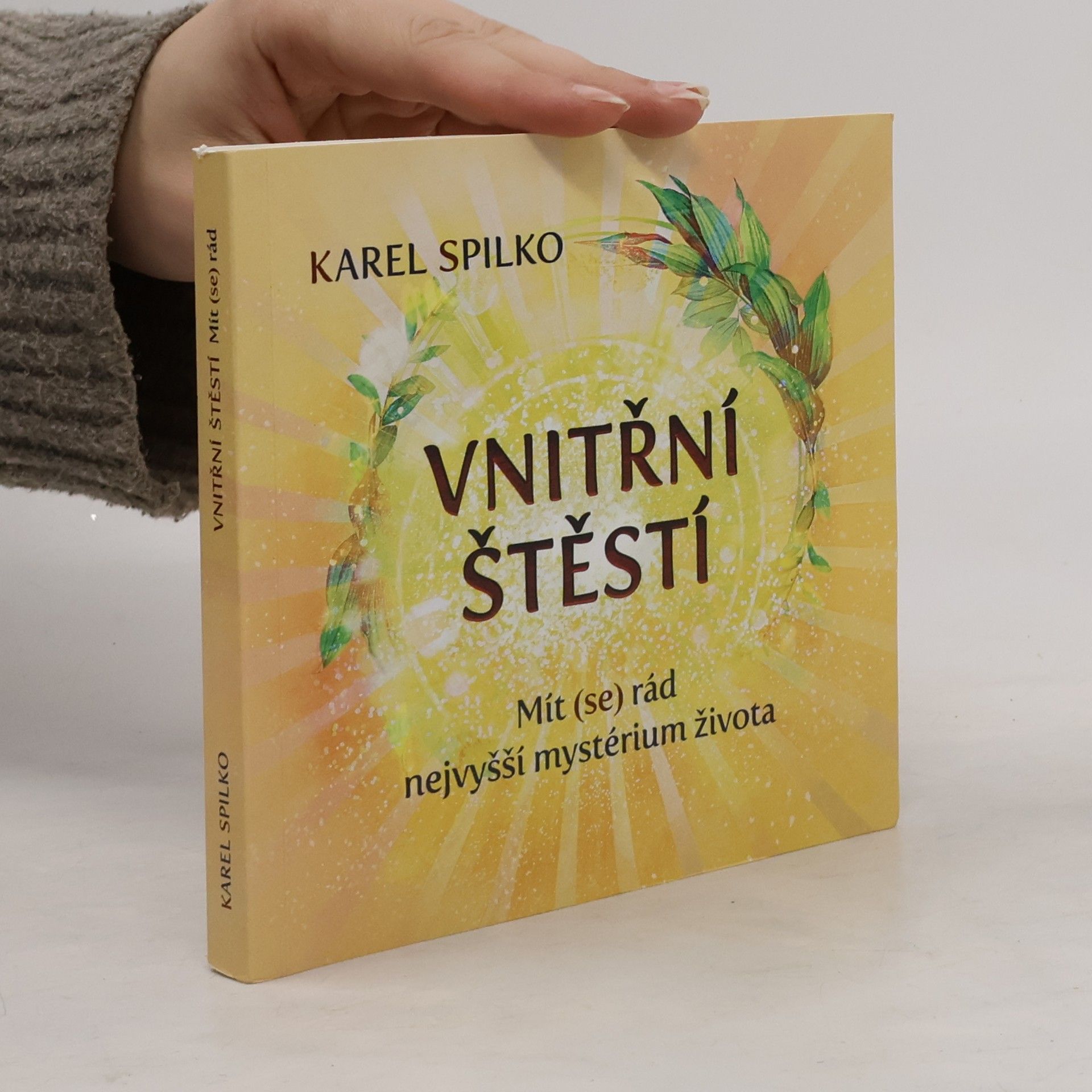 Karel Spilko Vnitřní štěstí : mít (se) rád - nejvyšší mystérium života