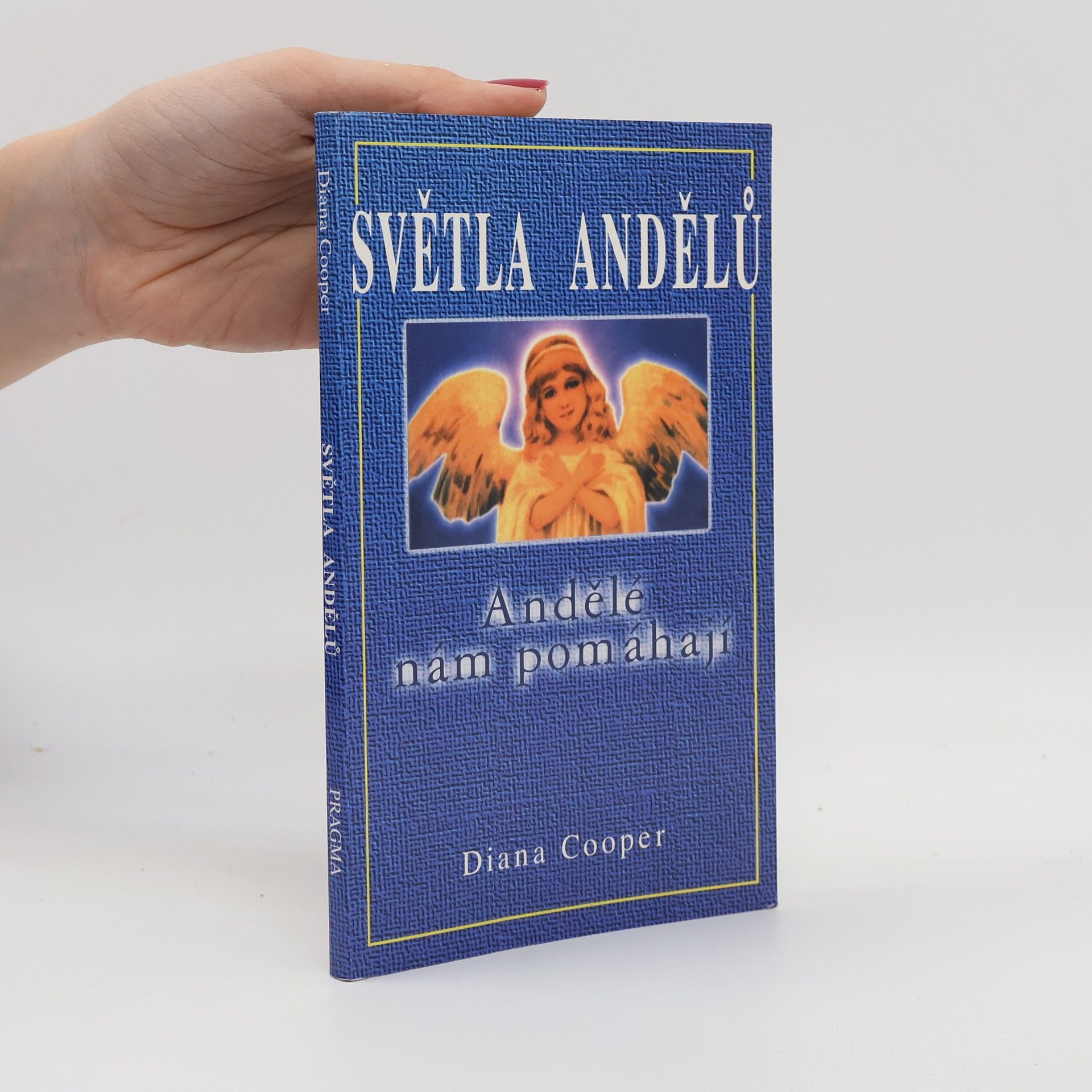 Diana Cooper Světla andělů. Andělé nám pomáhají