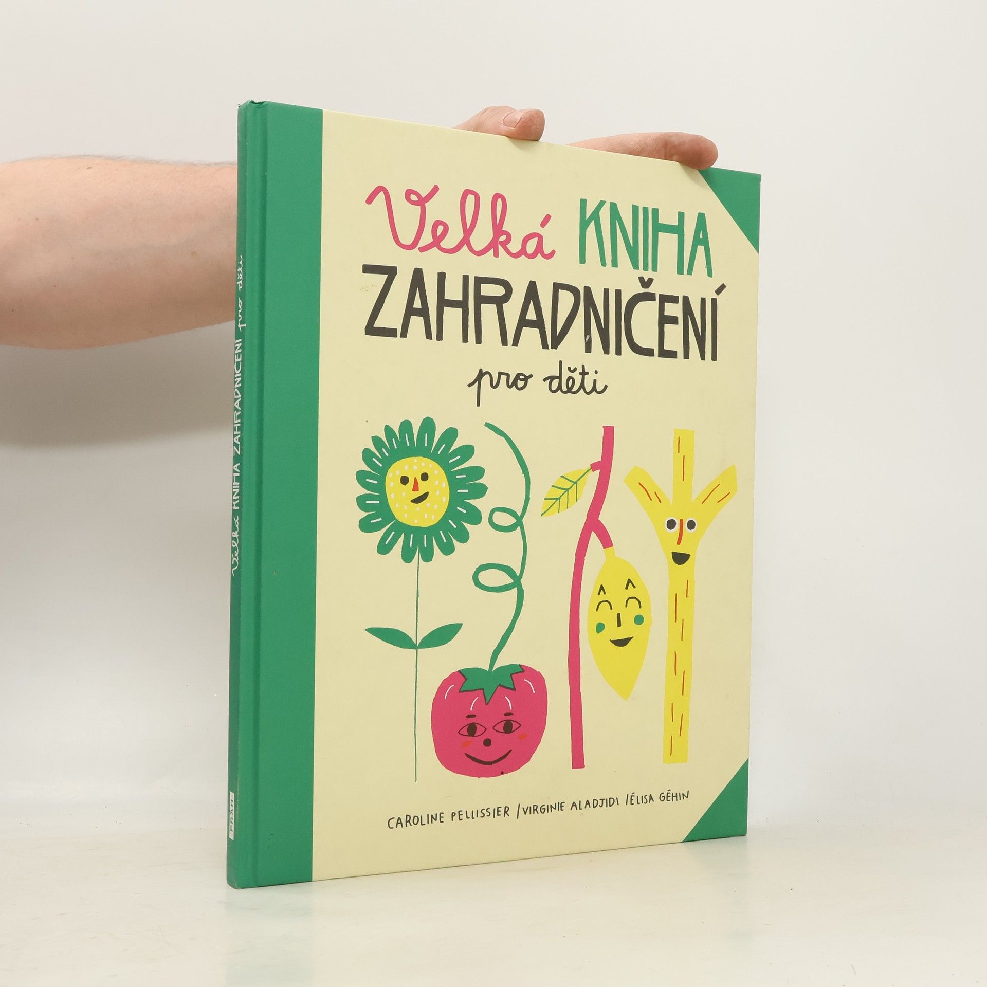 Caroline Pellissier Velká kniha zahradničení pro děti