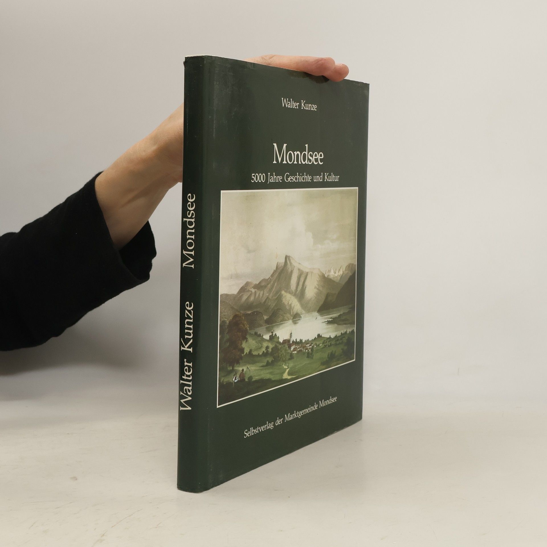 Walter Kunze Mondsee 5000 Jahre Geschichte und Kultur