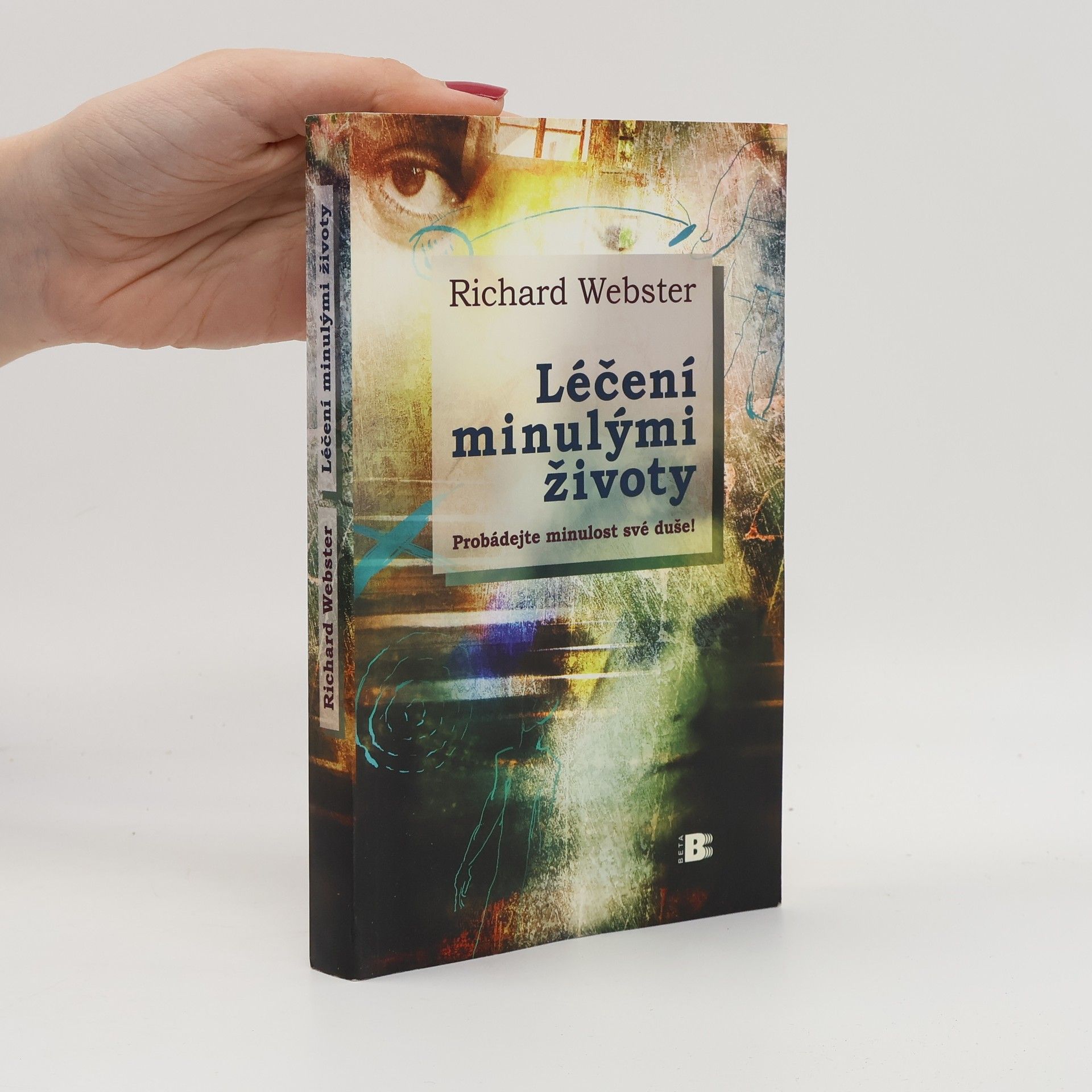 Richard Webster Léčení minulými životy. Probádejte minulost své duše!